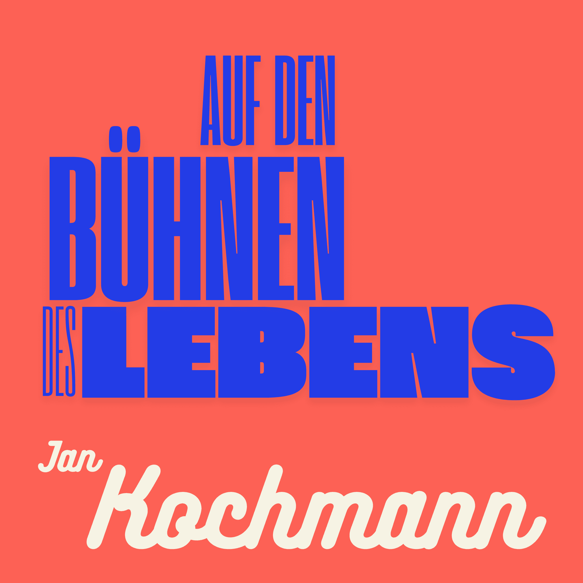 Jan Kochmann - Auf den Bühnen des Lebens - Podcasts