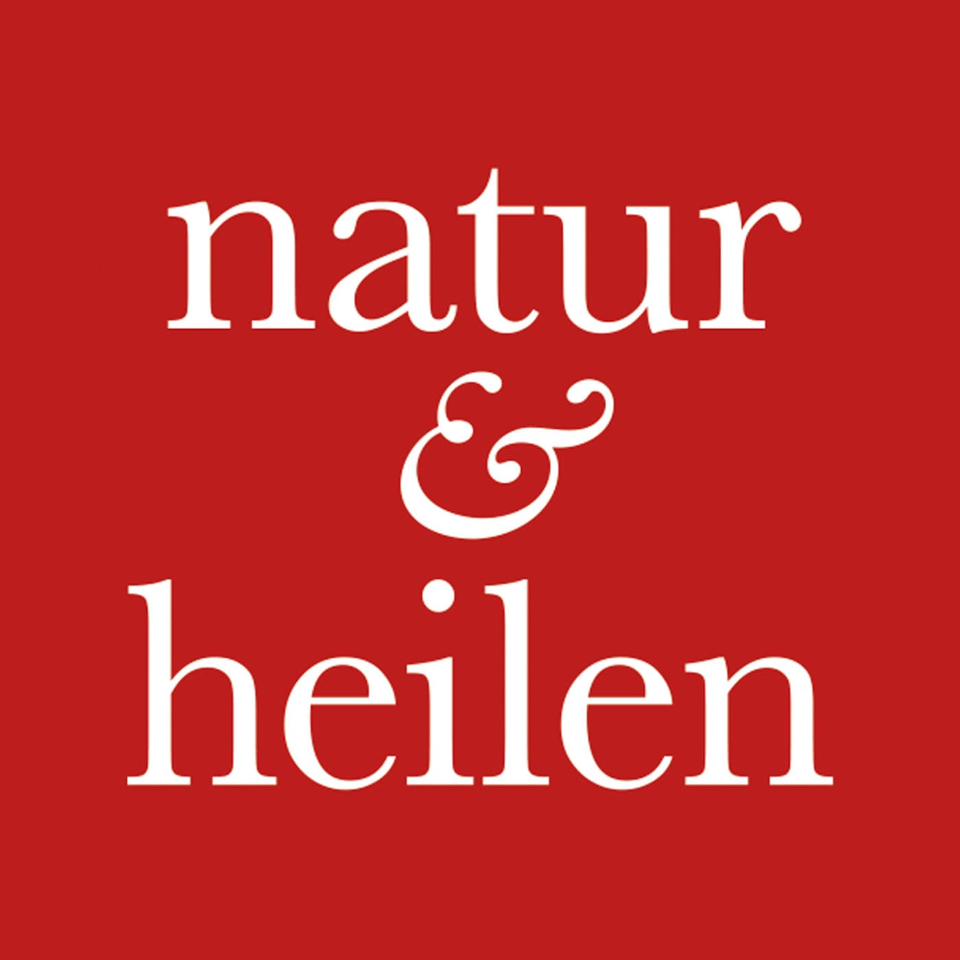 NATUR & HEILEN - Die Monatszeitschrift für Gesundes Leben zum Anhören - Podcasts