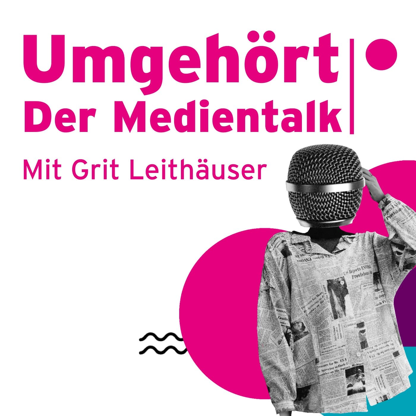 Umgehört – Der Medientalk mit Grit Leithäuser - Podcasts
