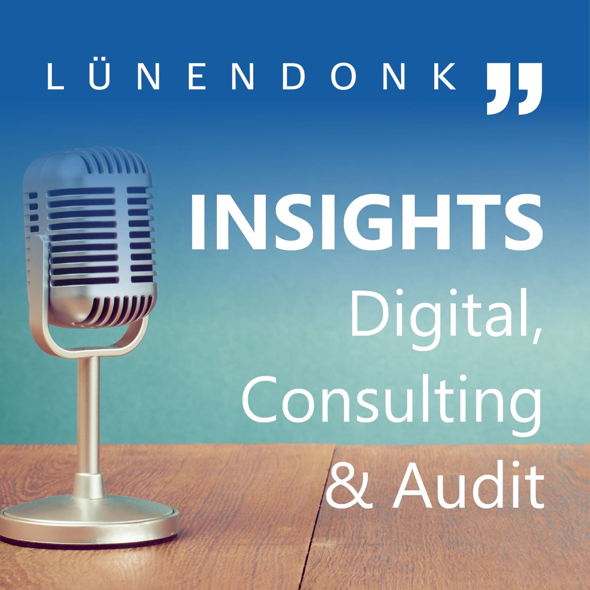 Lünendonk Insights: Digital, Consulting & Audit - Podcasts