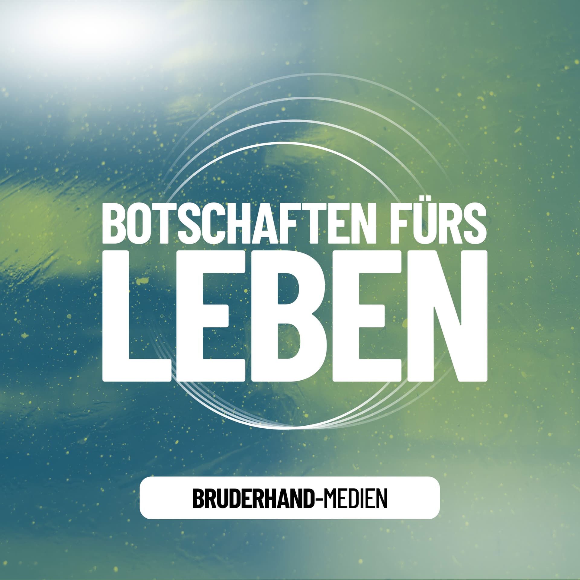 Botschaften fürs Leben - Podcasts
