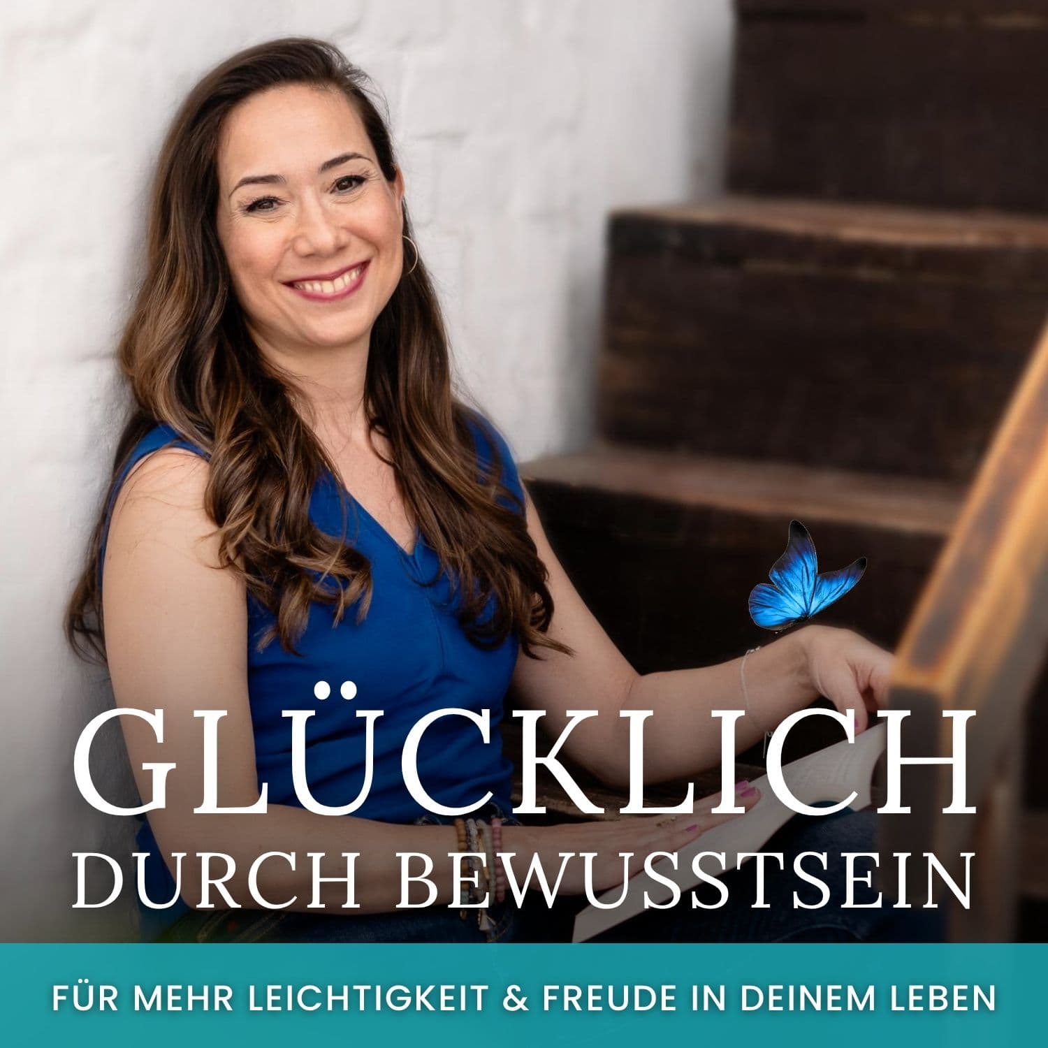 Glücklich durch Bewusstsein - für mehr Leichtigkeit & Freude in deinem Leben - Podcasts