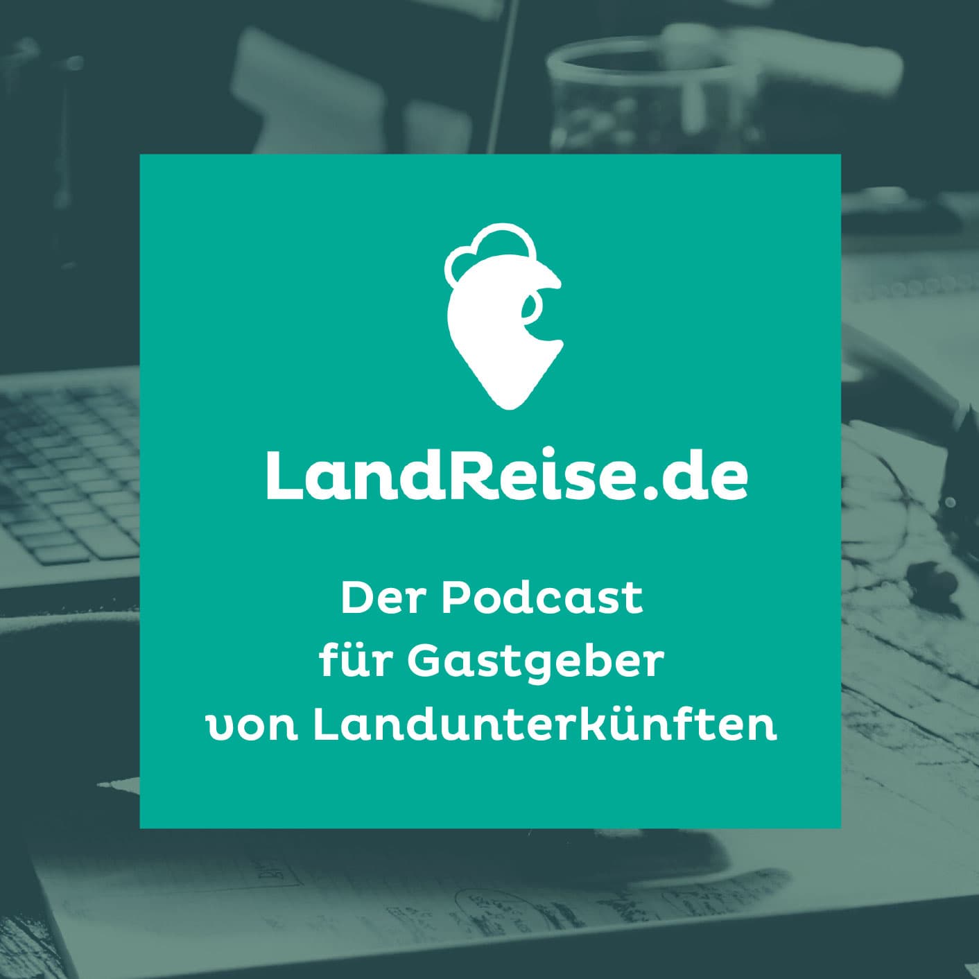 LandReise.de - Der Podcast für Gastgeber von Landunterkünften