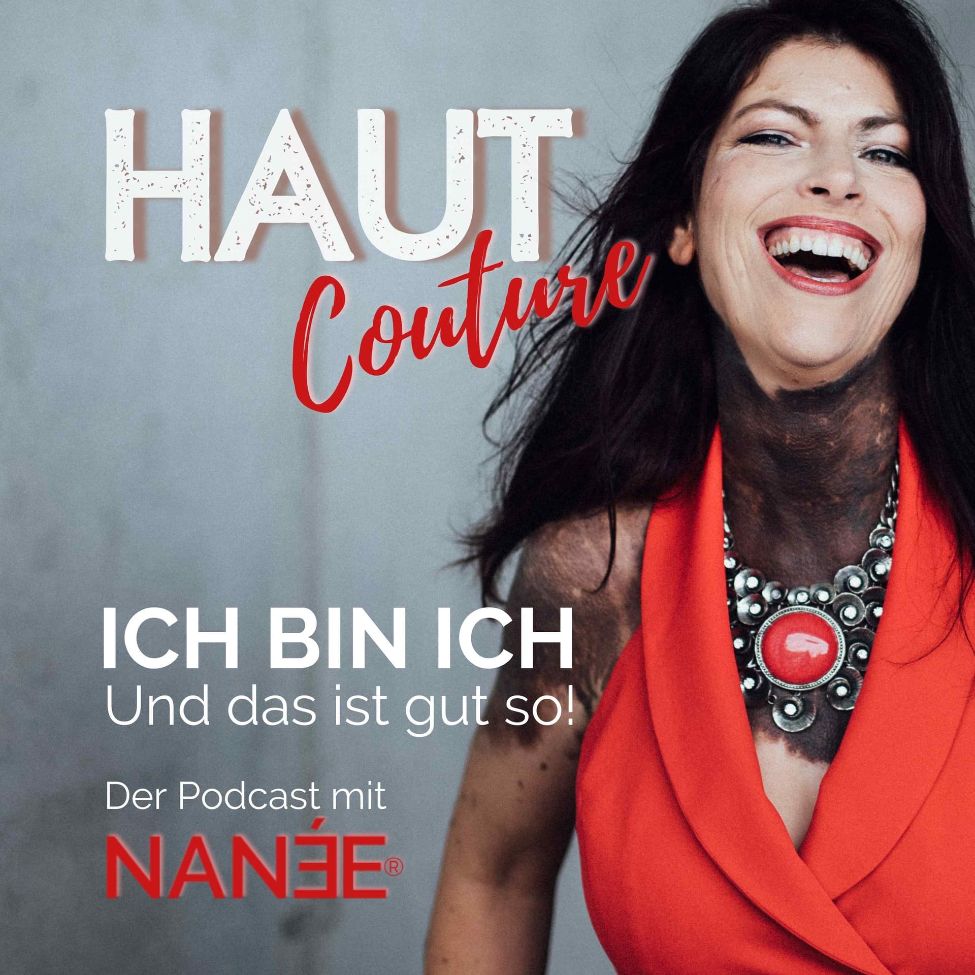 HAUT Couture ® - ICH BIN ICH und das ist gut so - Der Podcast mit NANÉE - Podcasts