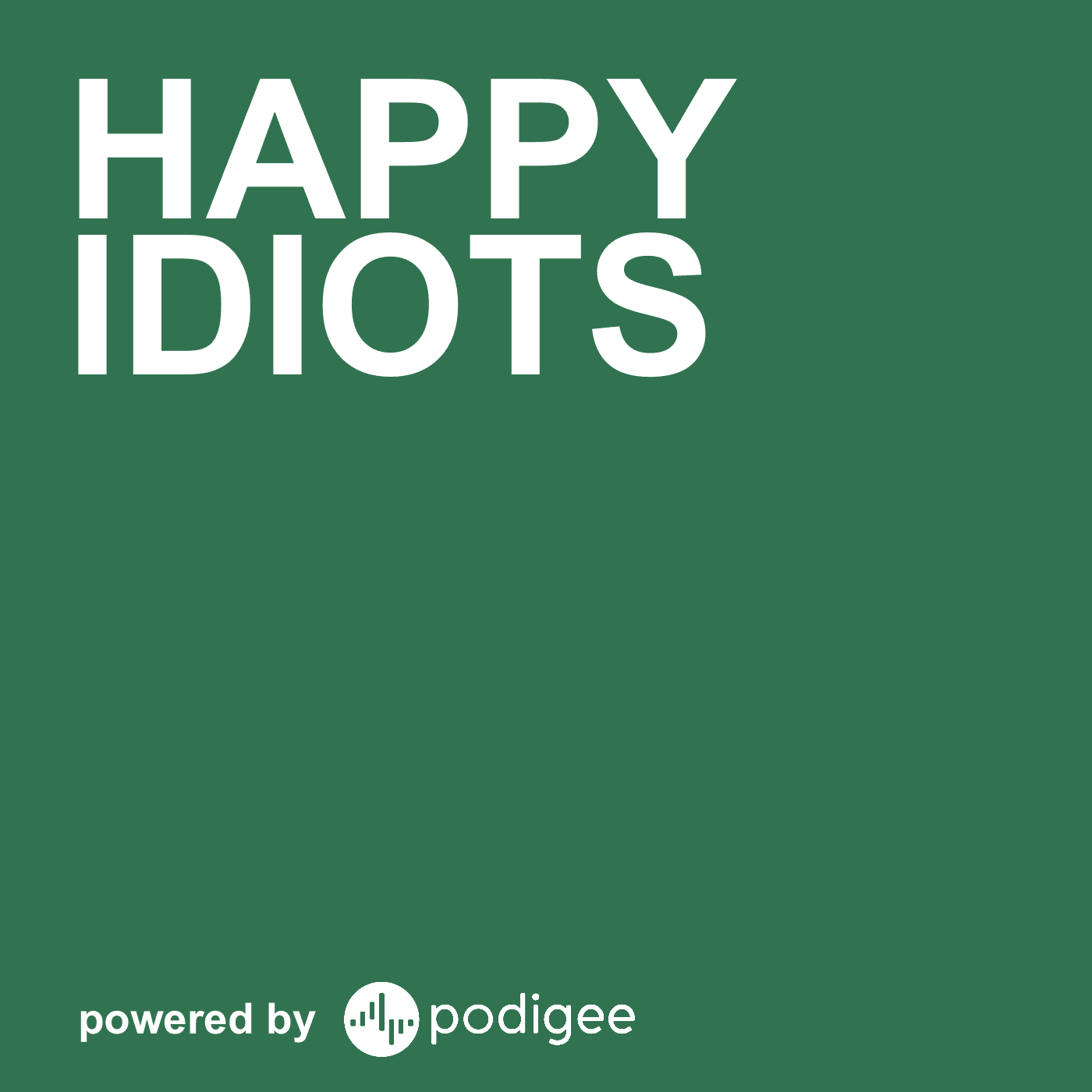Happy Idiots - Podcasts