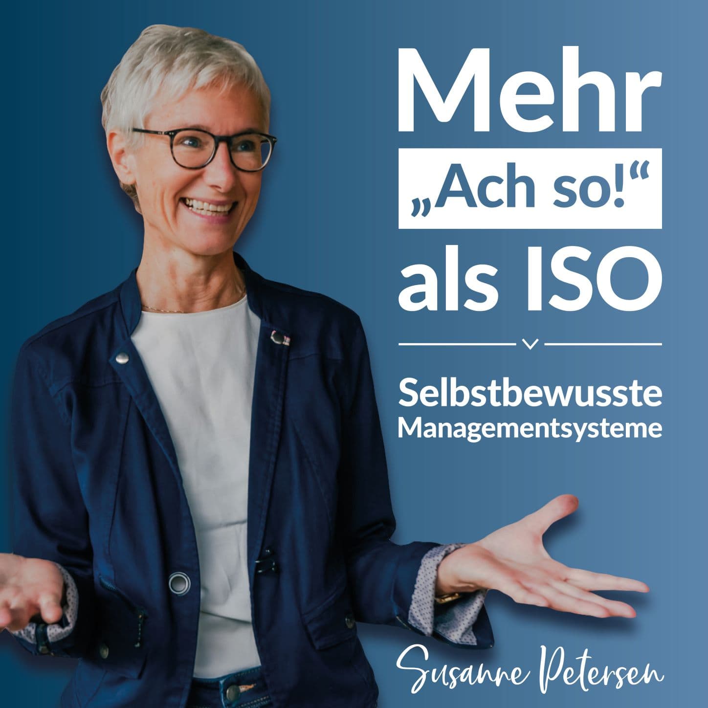 Mehr „Ach so!“ als ISO – Selbstbewusste Managementsysteme - Podcasts
