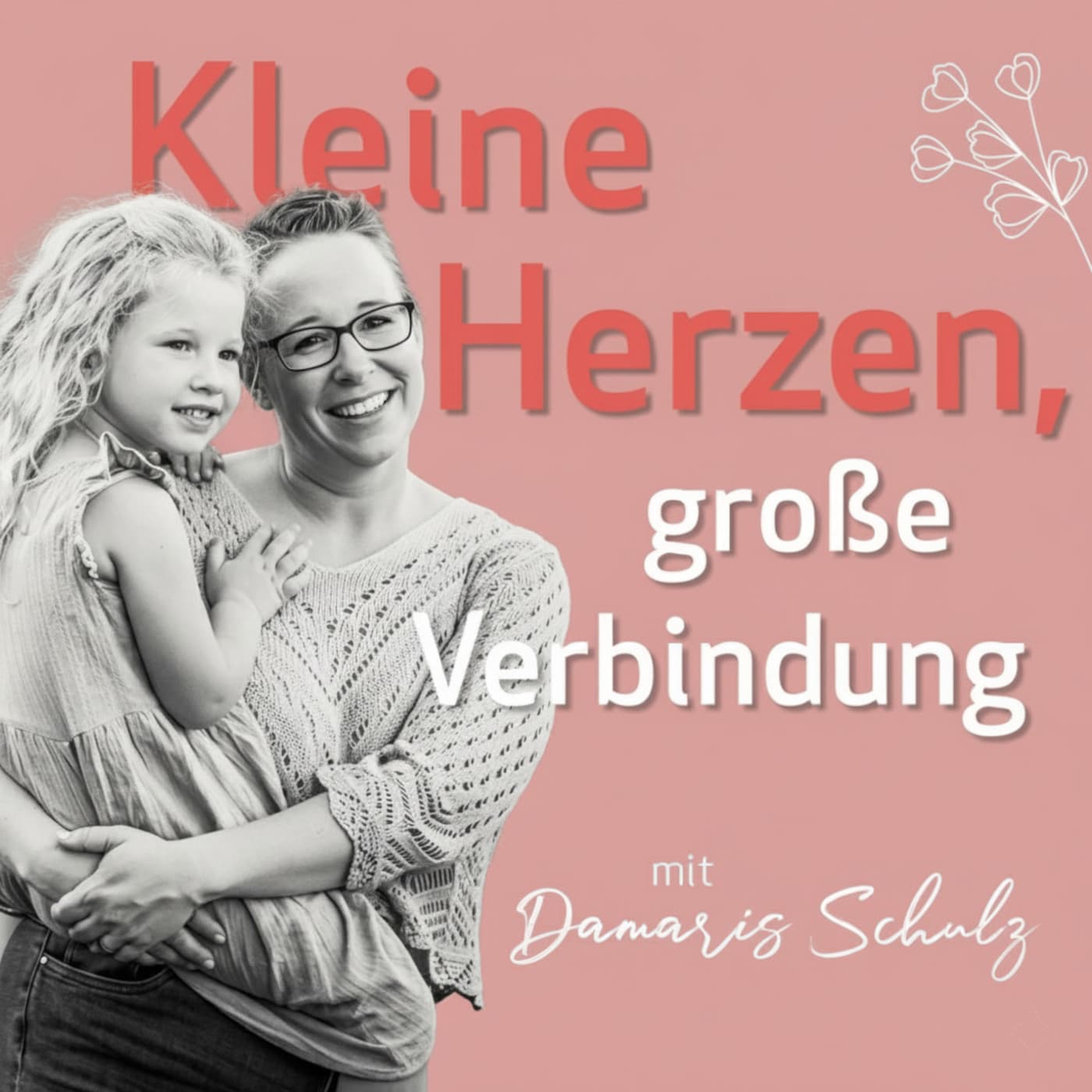 Kleine Herzen, große Verbindung - Podcasts