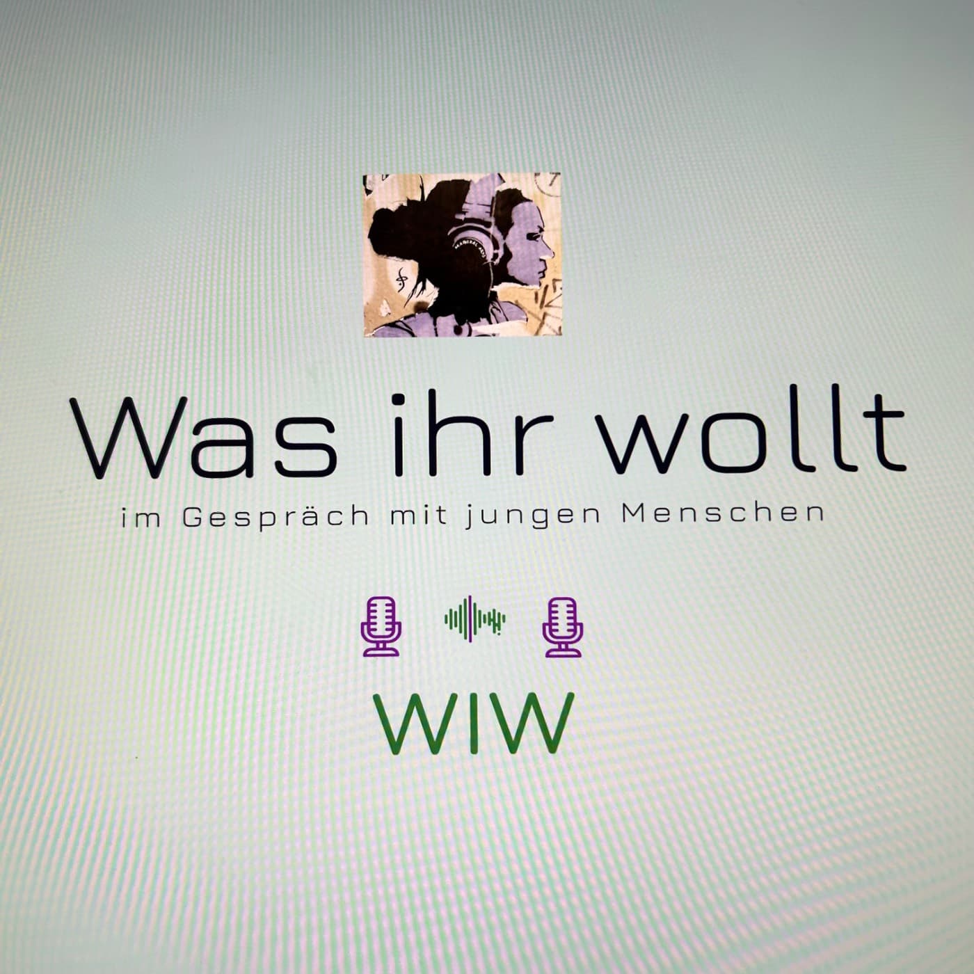 WAS IHR WOLLT - Podcasts