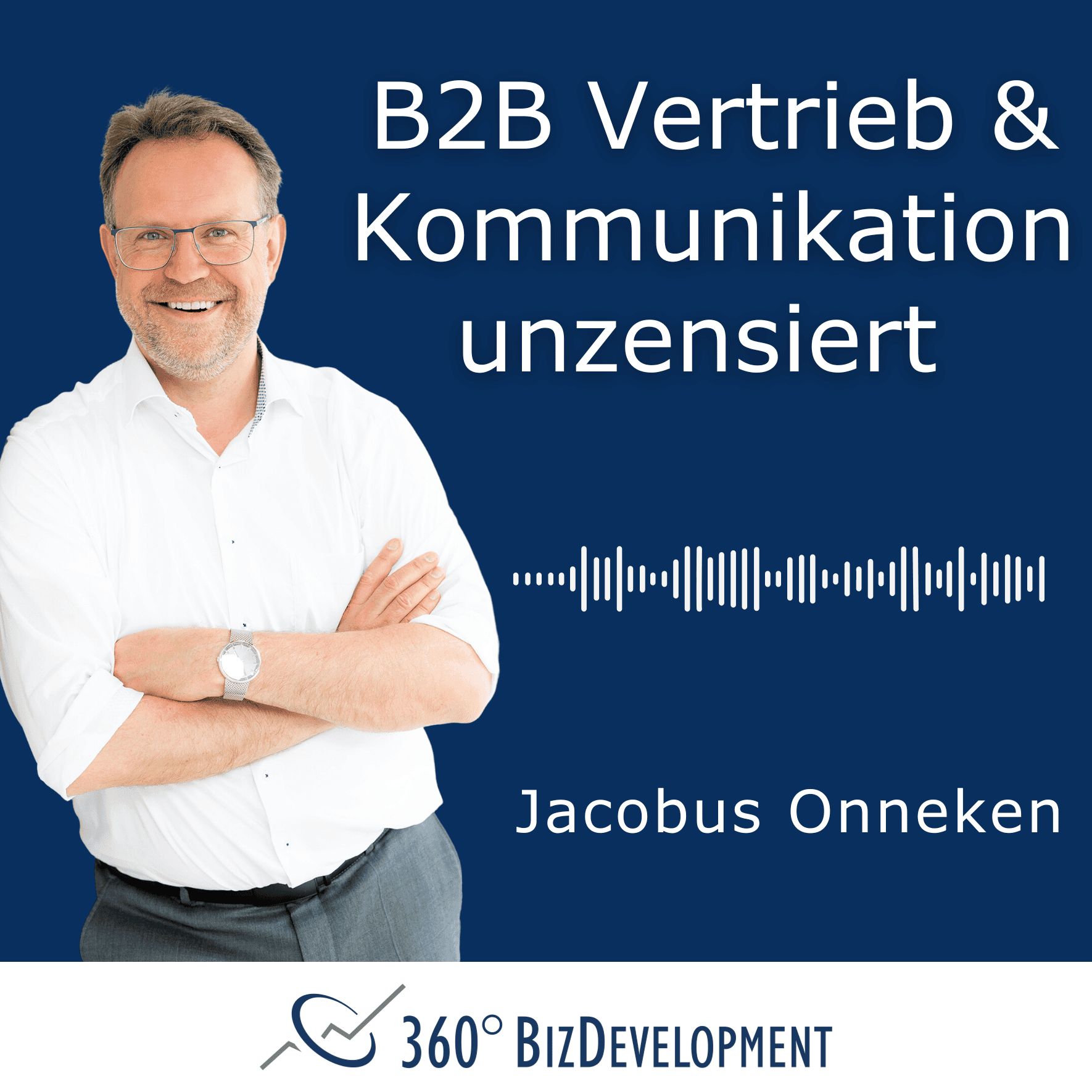 B2B Vertrieb & Kommunikation unzensiert - der Podcast für Macher und Lösungssucher - Podcasts