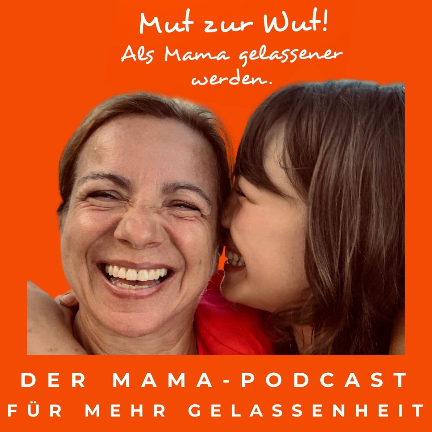 Mut zur Wut! - Als Mama gelassener werden - Podcasts