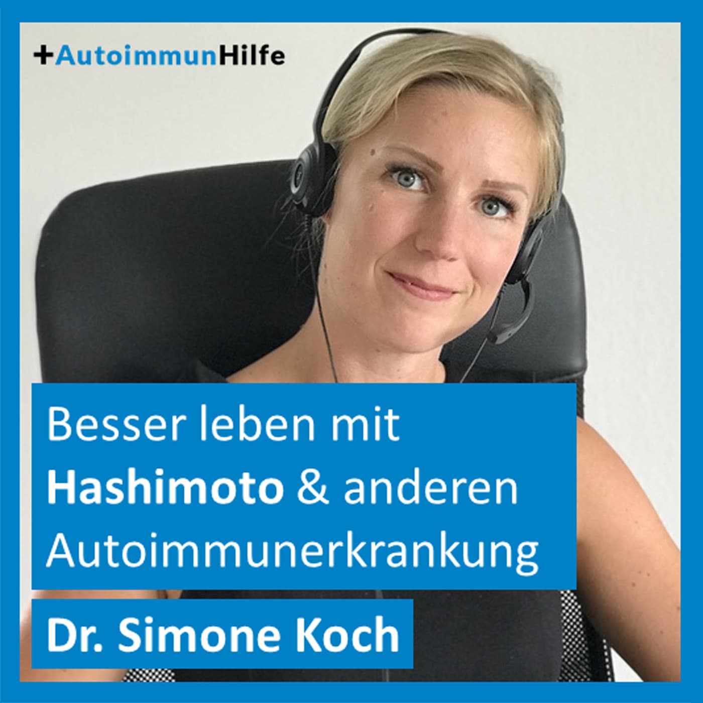 Besser leben mit Hashimoto & anderen Autoimmunerkrankungen (Autoimmunhilfe) - Podcasts