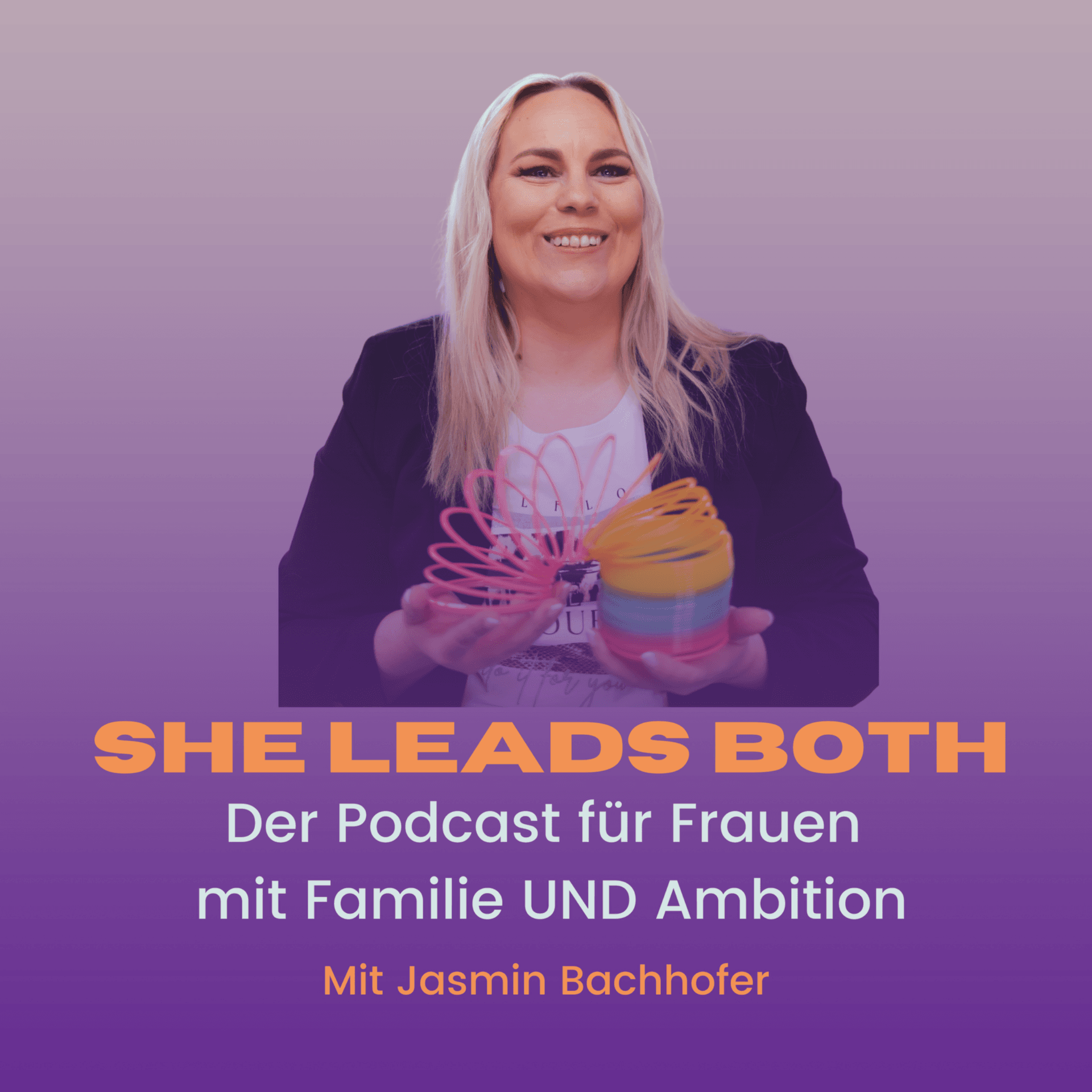 She Leads Both - Familie & Ambition - mit Jasmin Bachhofer - Podcasts
