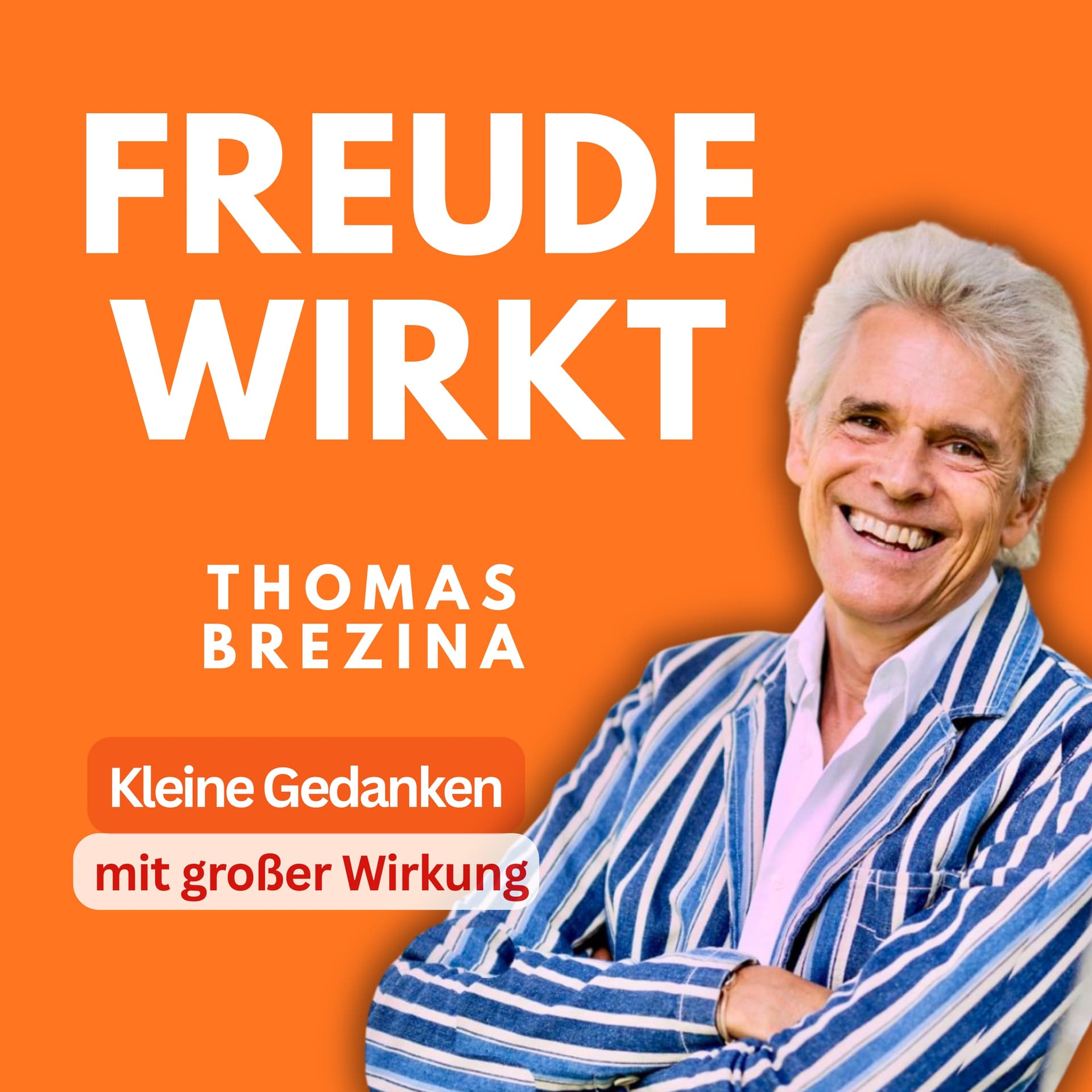 FREUDE WIRKT - Kleine Gedanken mit großer Wirkung - Podcasts