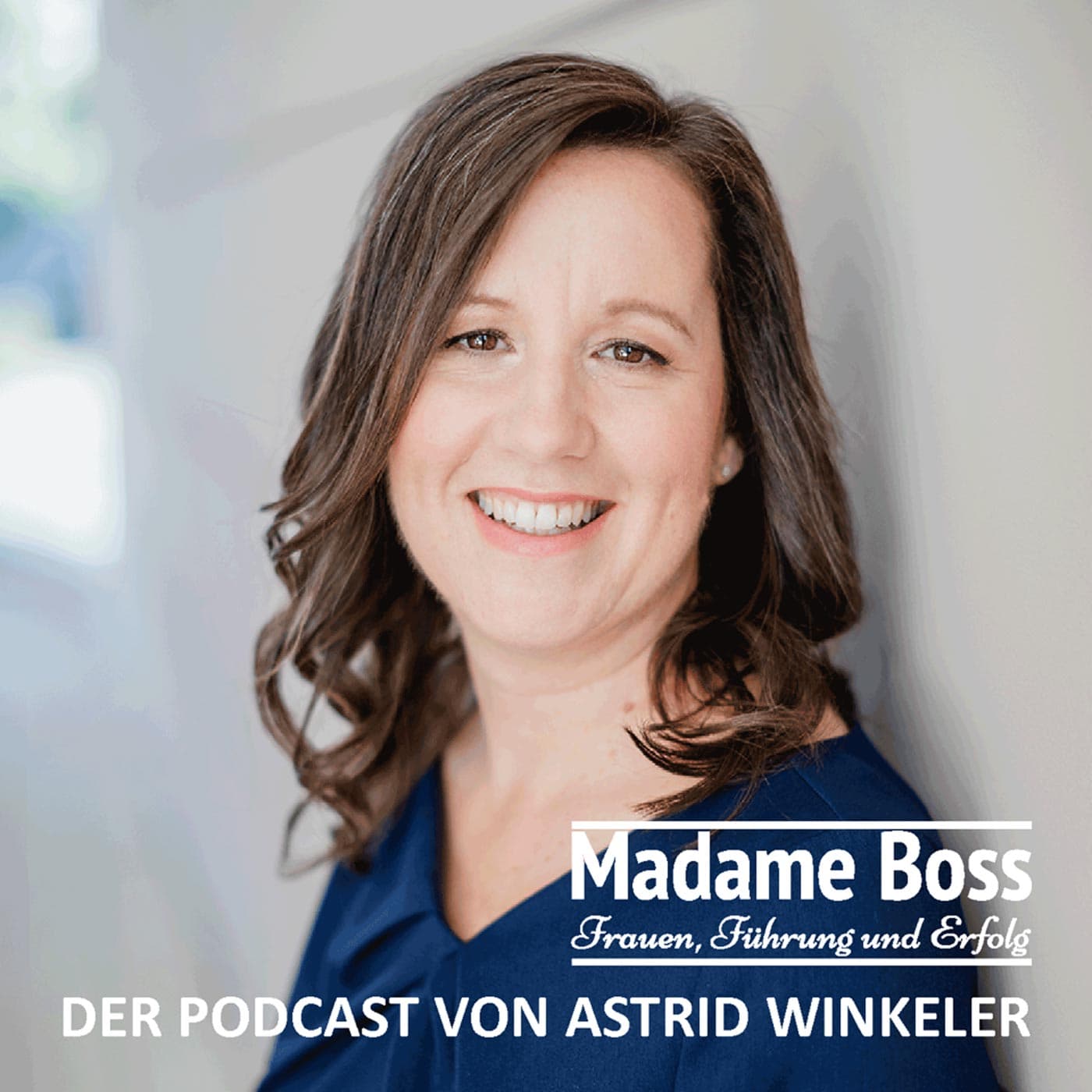 Madame Boss - Der Podcast von Astrid Winkeler - Podcasts