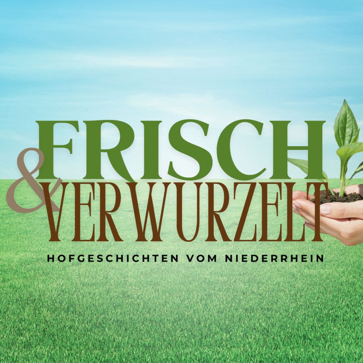 Frisch & Verwurzelt – Hofgeschichten vom Niederrhein - Podcasts