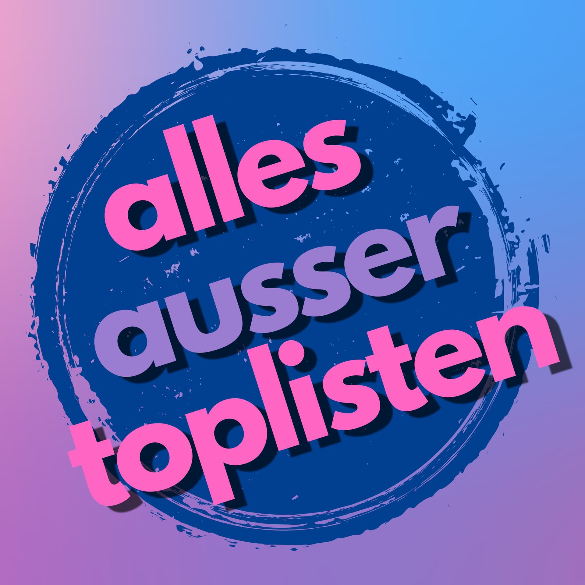 Alles außer Toplisten - Podcasts