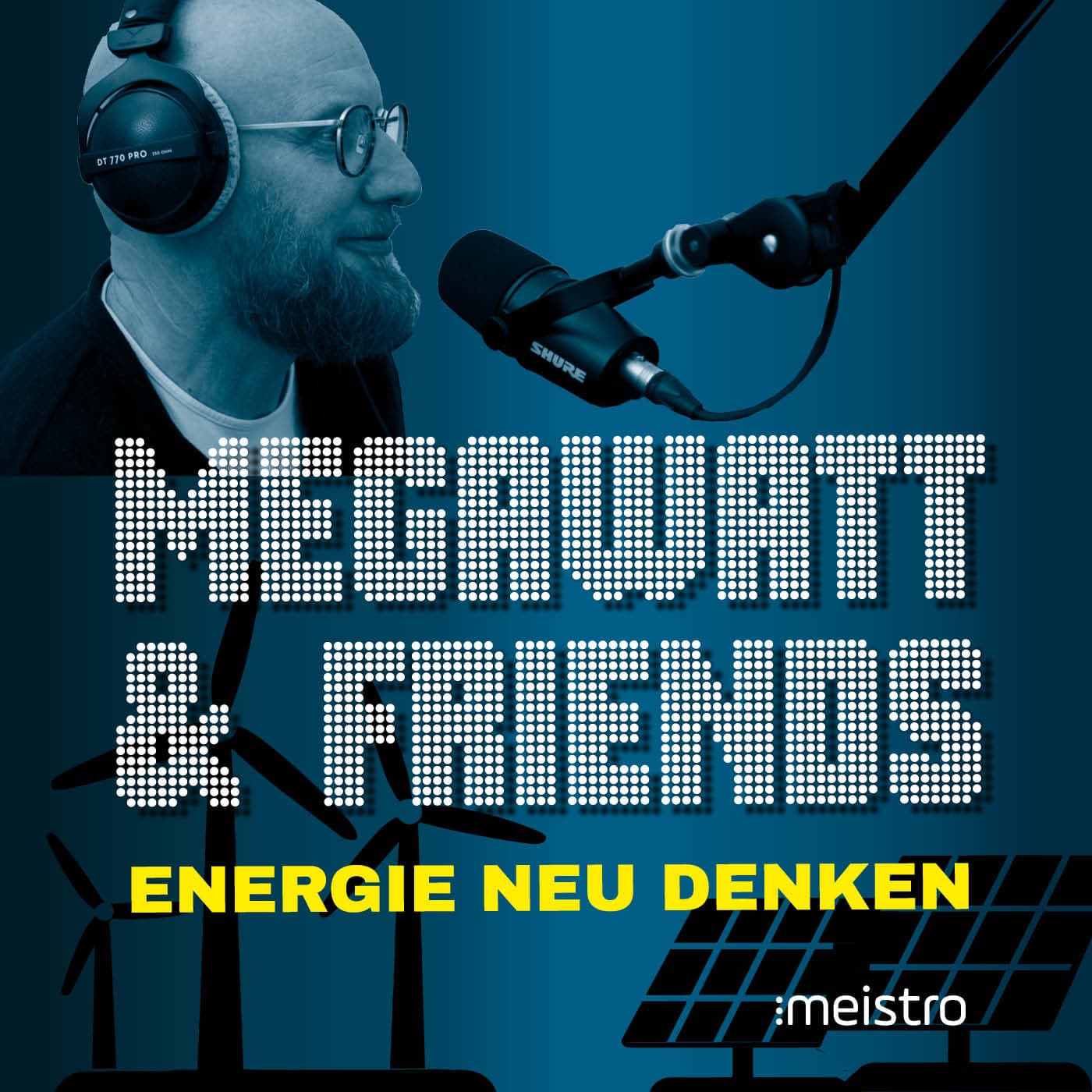 Megawatt & Friends – Energie neu denken - Podcasts