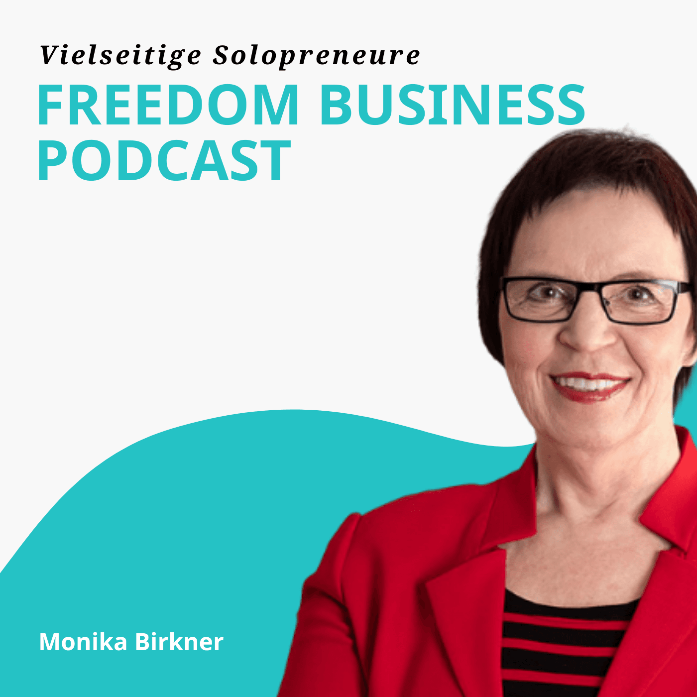 Der Freedom Business Podcast für Solo-Unternehmer von und mit Monika Birkner - Podcasts