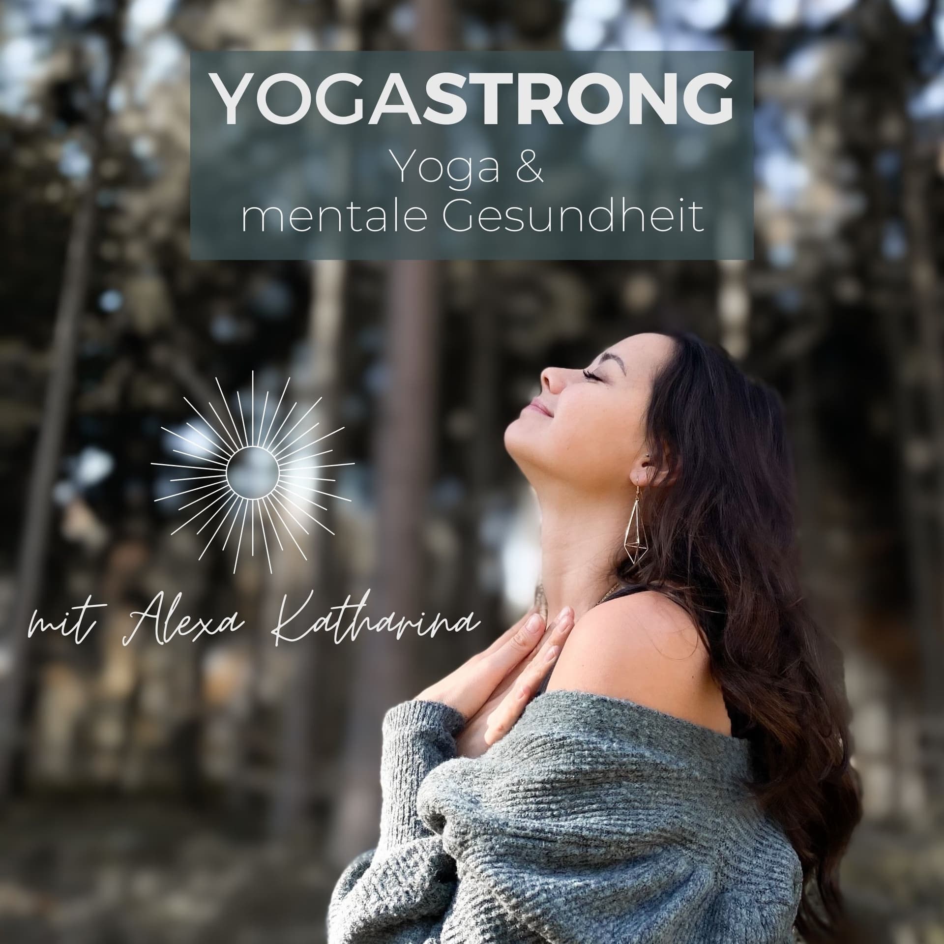 YOGASTRONG - der Yoga Podcast. Yoga und mentale Gesundheit. - Podcasts