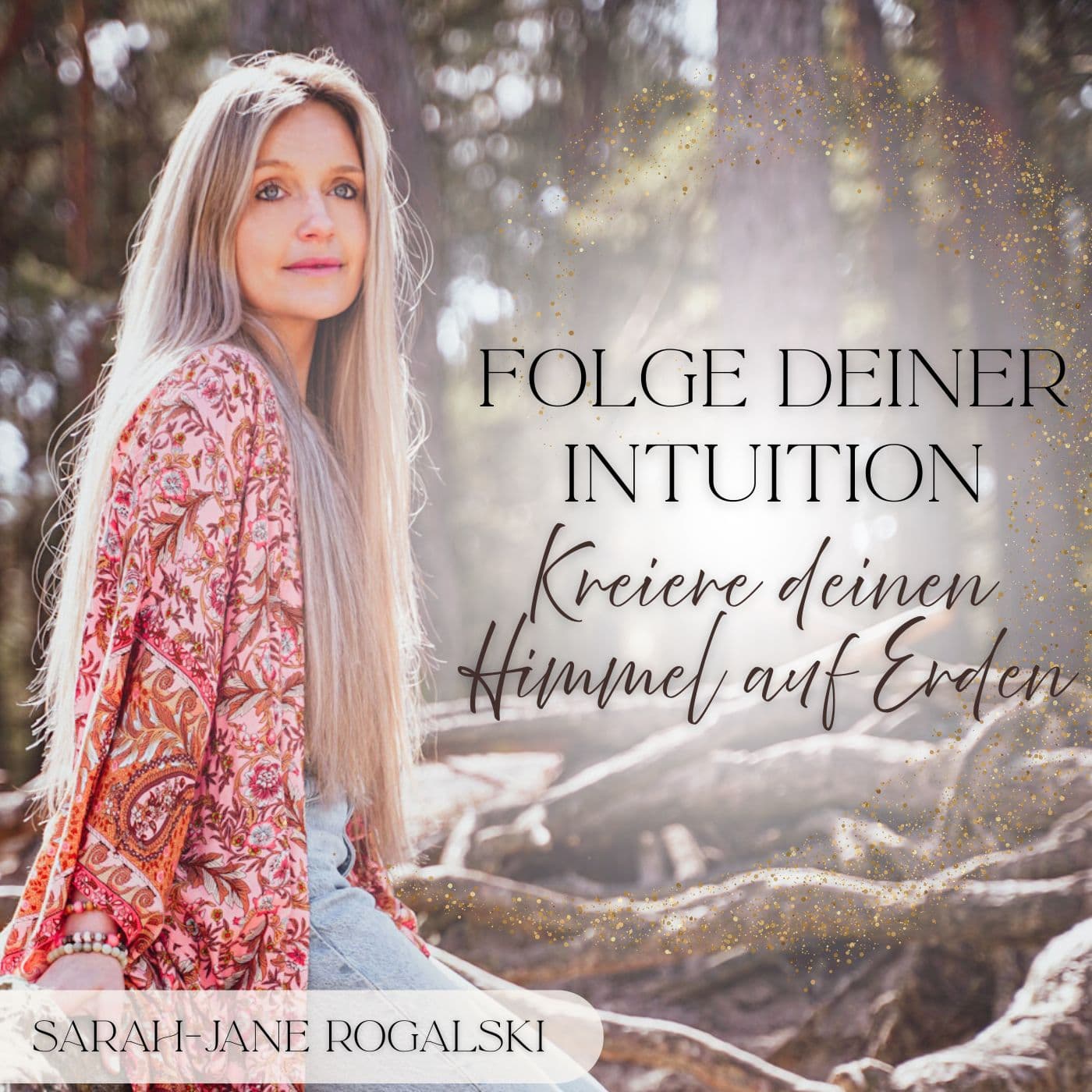 Folge deiner Intuition - Kreiere deinen Himmel auf Erden - Podcasts