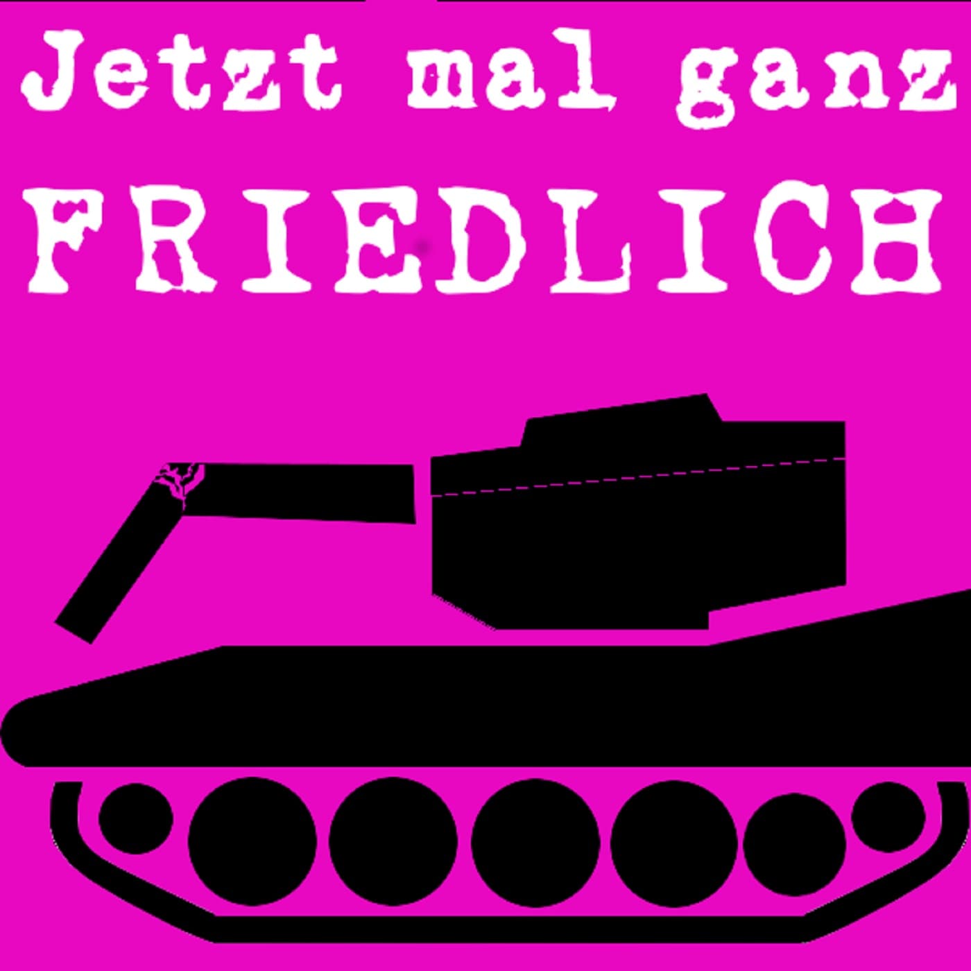 Jetzt mal ganz friedlich - Podcasts