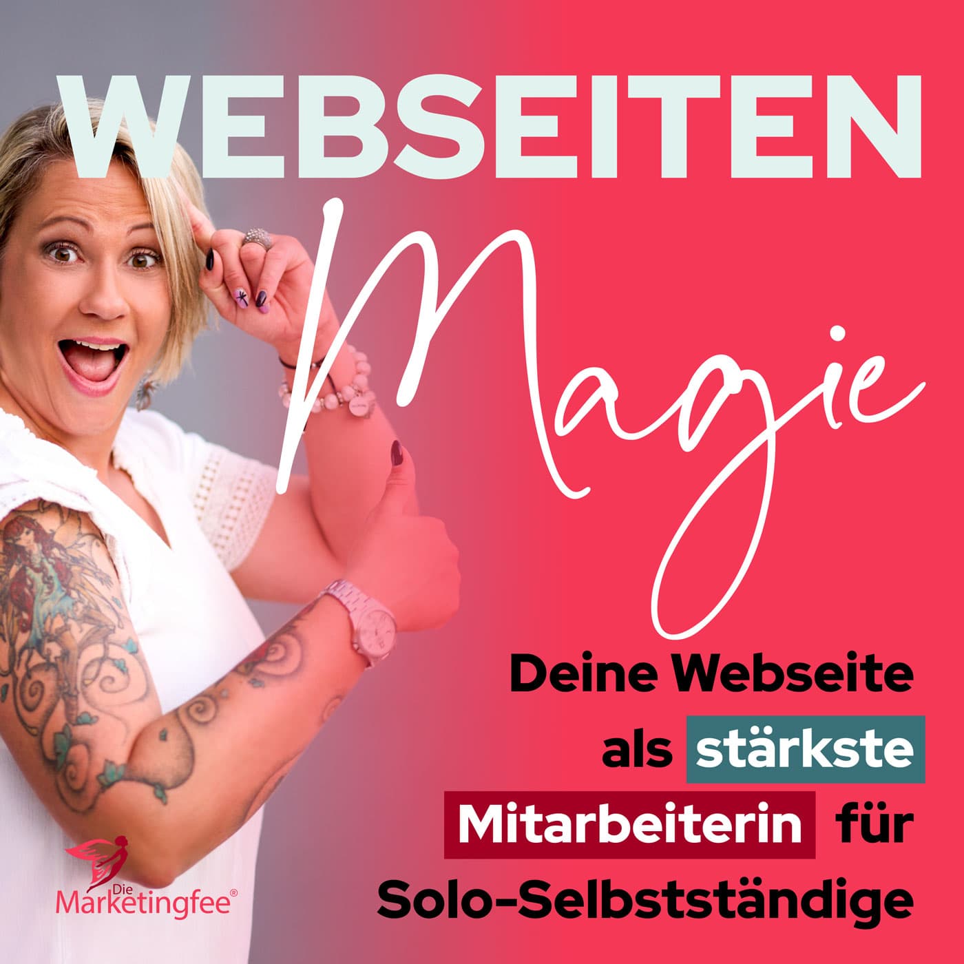 Webseiten-Magie: Deine Webseite als stärkste Mitarbeiterin für Solo-Selbstständige - Podcasts
