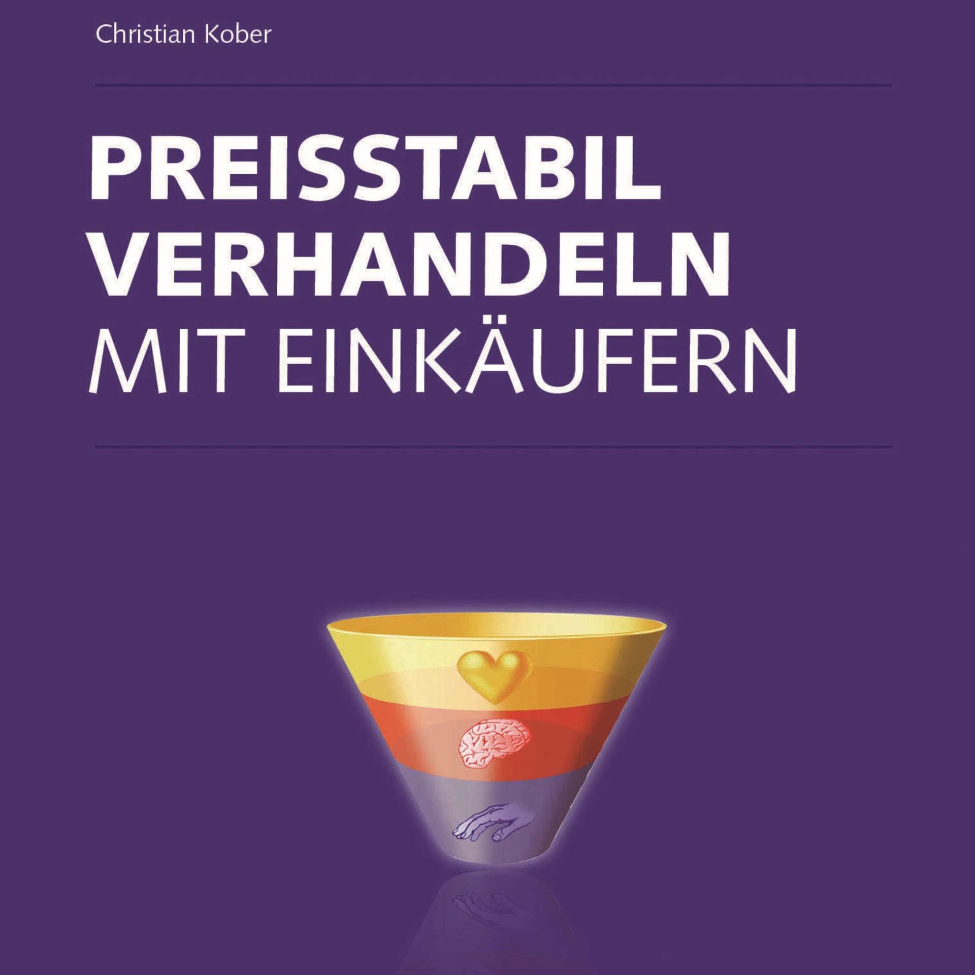 Preisstabil verhandeln mit Einkäufern von Christian Kober - Podcasts