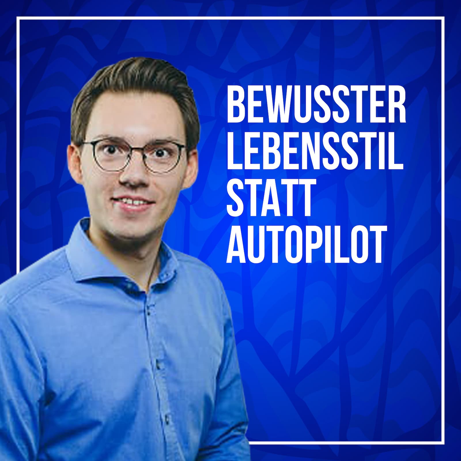 Bewusster Lebensstil statt Autopilot - wissenschaftlich fundierte Persönlichkeitsentwicklung - Podcasts
