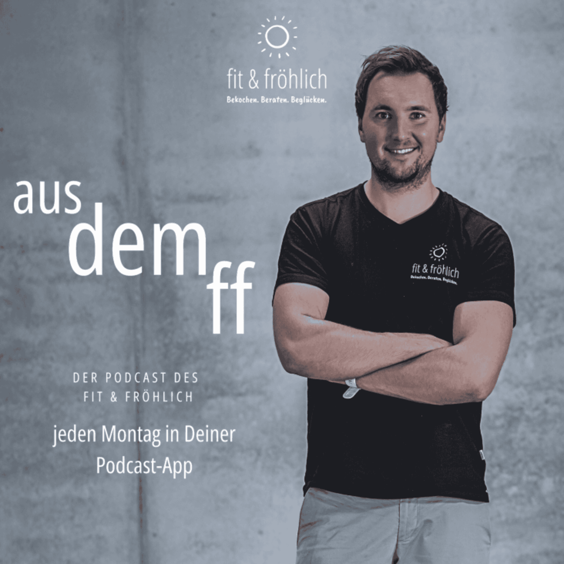 Aus dem ff - der Podcast des fit & fröhlich - Podcasts