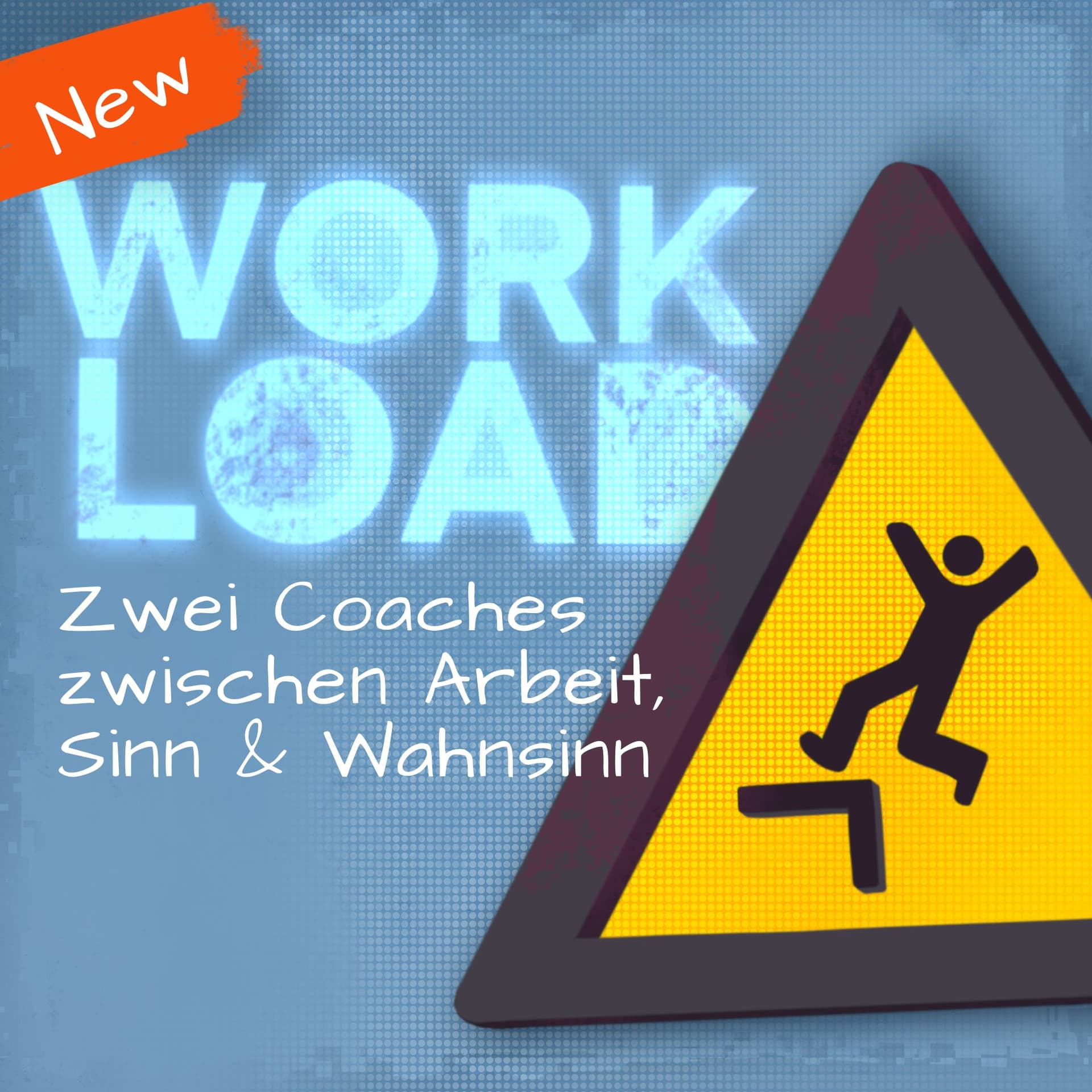 New Workload - Zwei Coaches zwischen Arbeit, Sinn & Wahnsinn - Podcasts