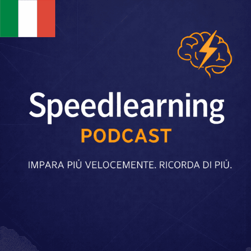 SPEEDLEARNING – Il podcast per imparare più velocemente - Podcasts