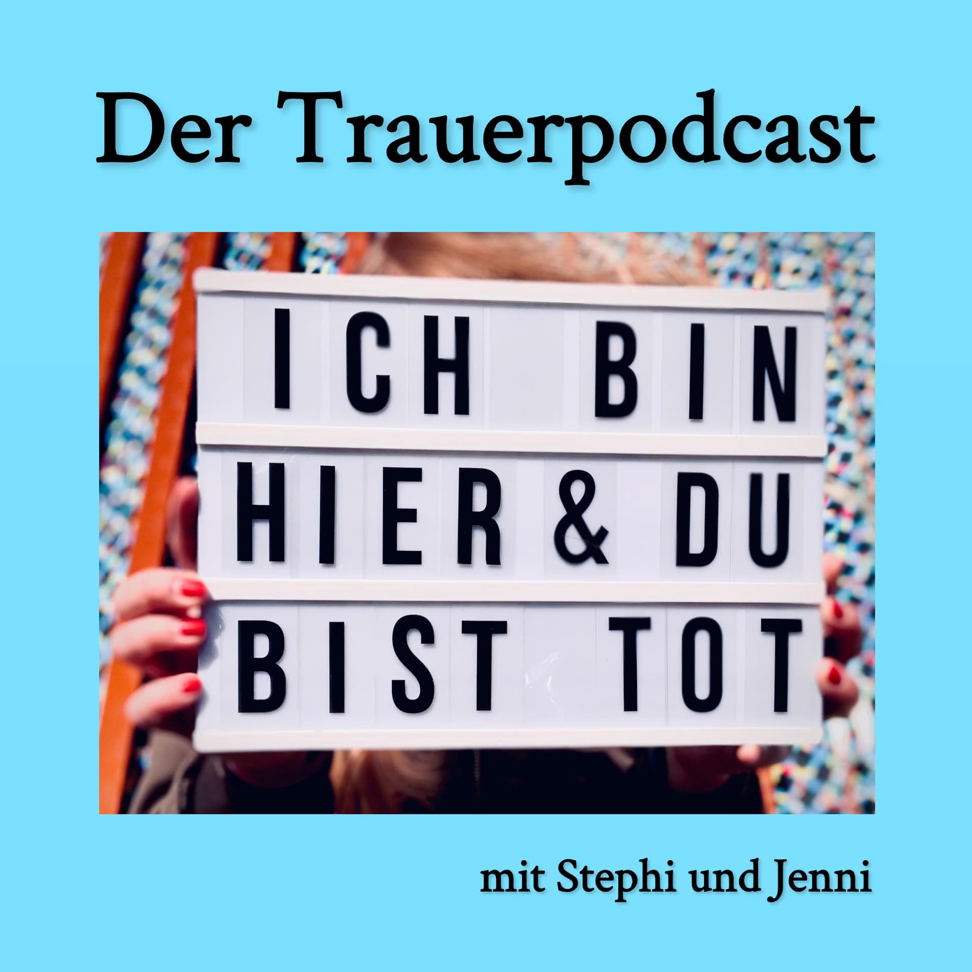Ich bin hier und du bist tot. Der Trauerpodcast. - Podcasts