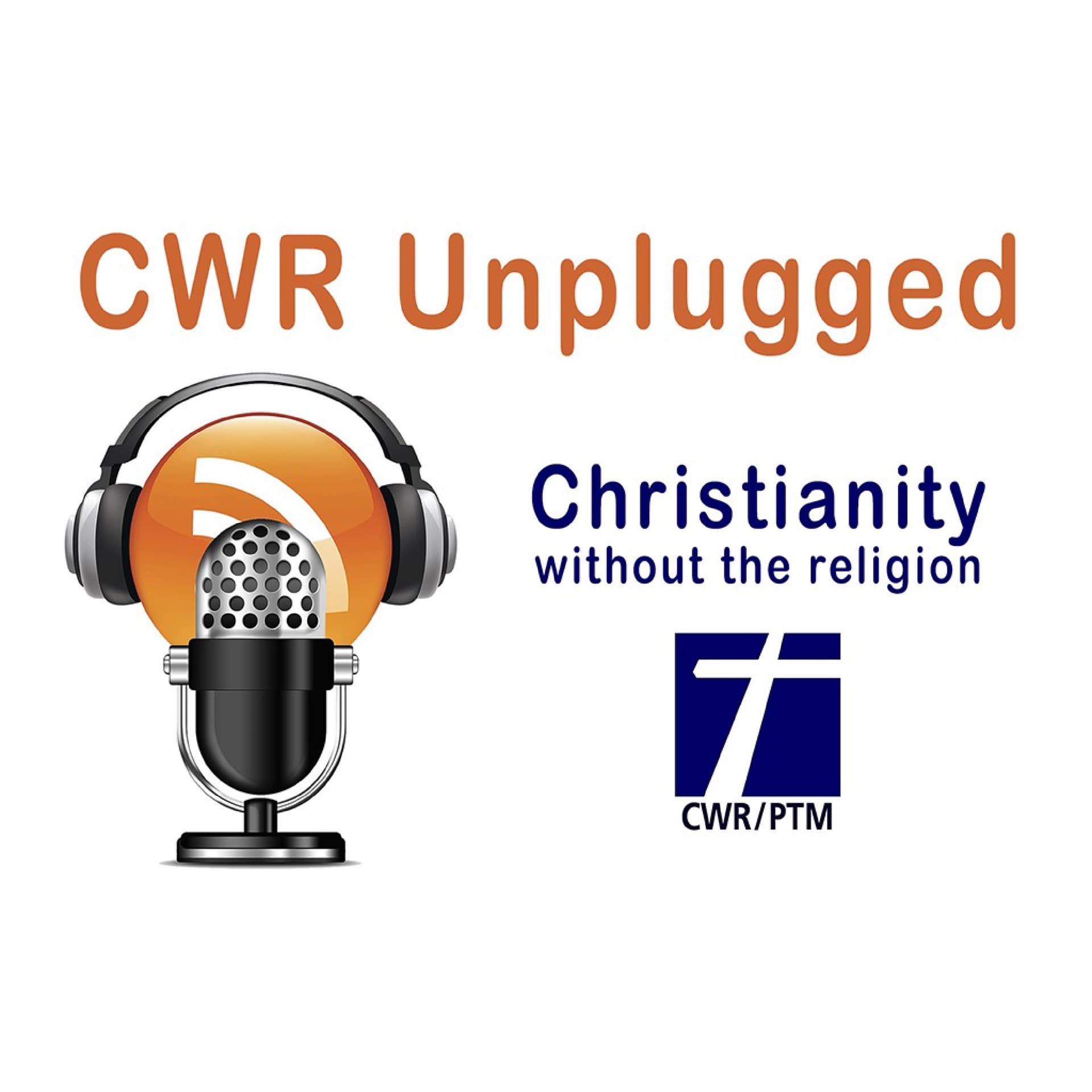 CWR Unplugged - Christianity Without the Religion - Podcasts