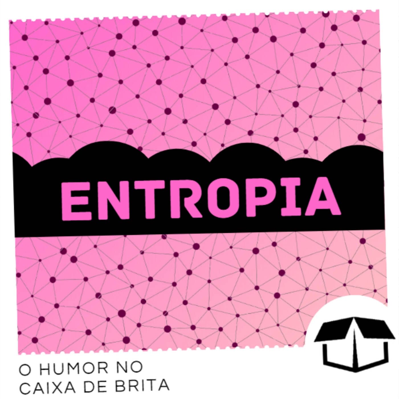 Entropia - Caixa de Brita - Podcasts