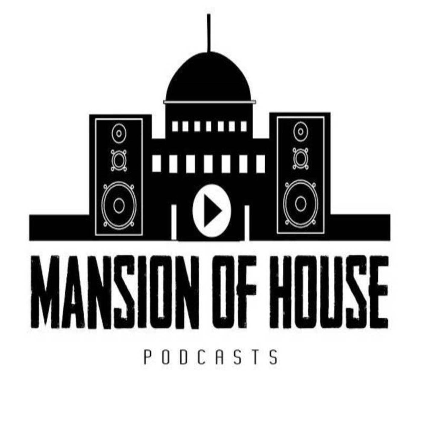 Mansion Of House - Podcasts