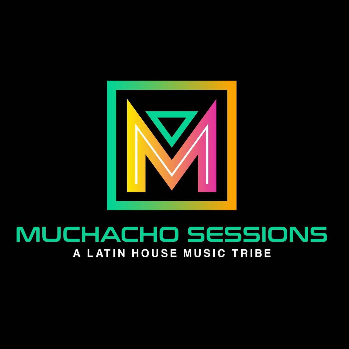 MUCHACHO SESSIONS Podcast by DJ Hector Fonseca - Podcasts