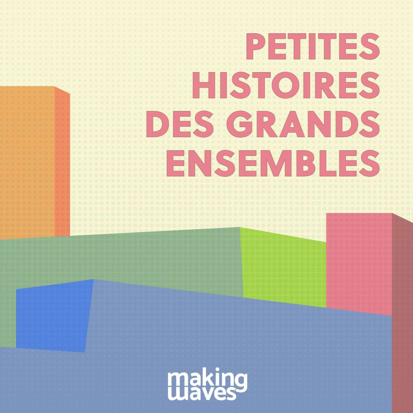 Petites histoires des grands ensembles - Podcasts