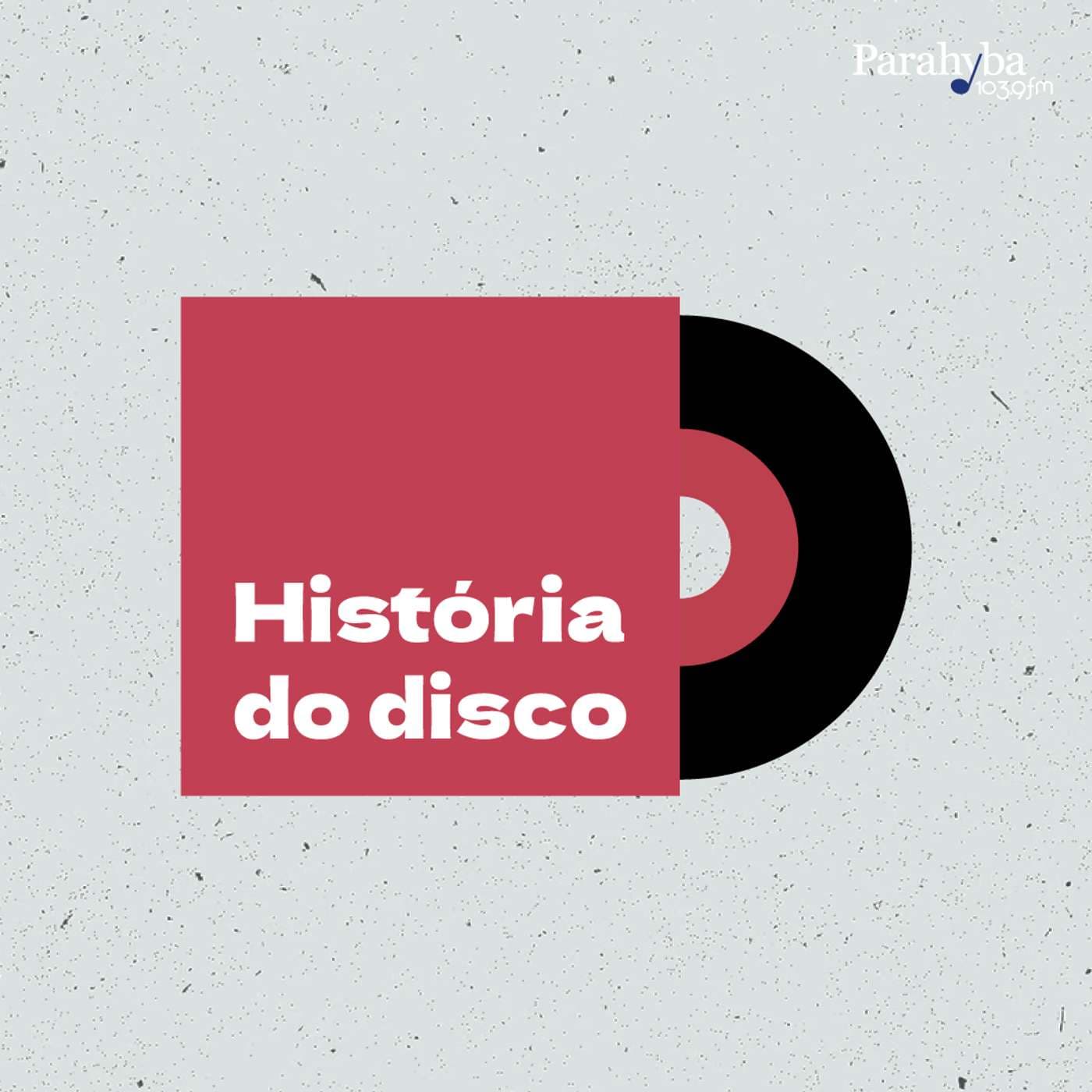 Parahyba FM | História do Disco - Podcasts