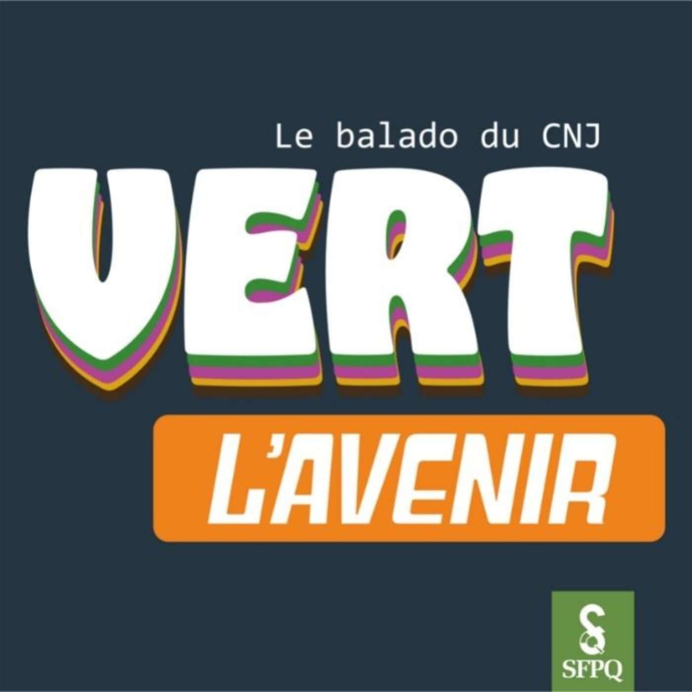 Vert l'avenir - le balado du CNJ - Podcasts