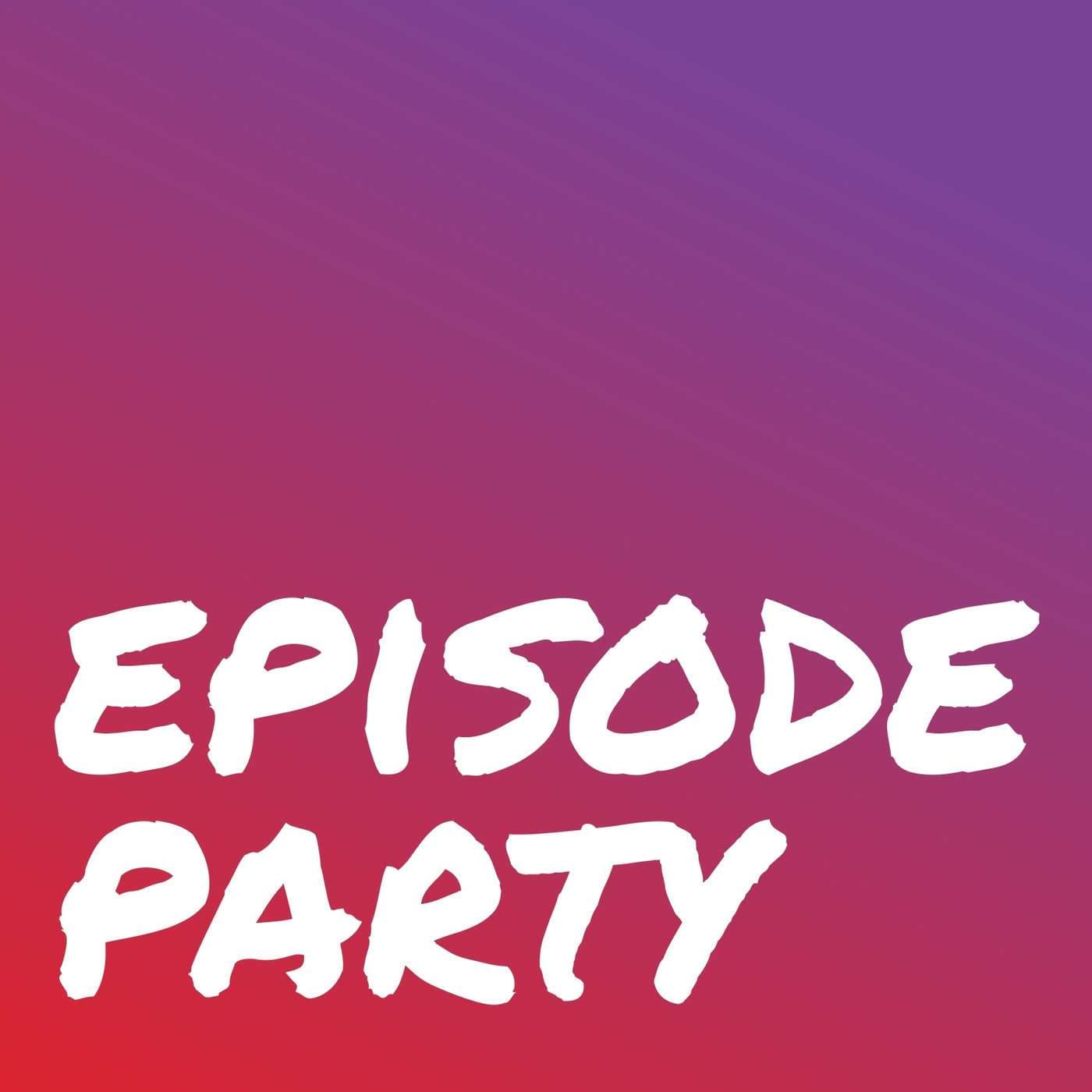 Episode Party - Podcasts