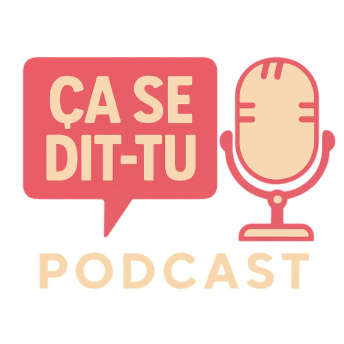 Ça se dit-tu ? | Podcast - Podcasts