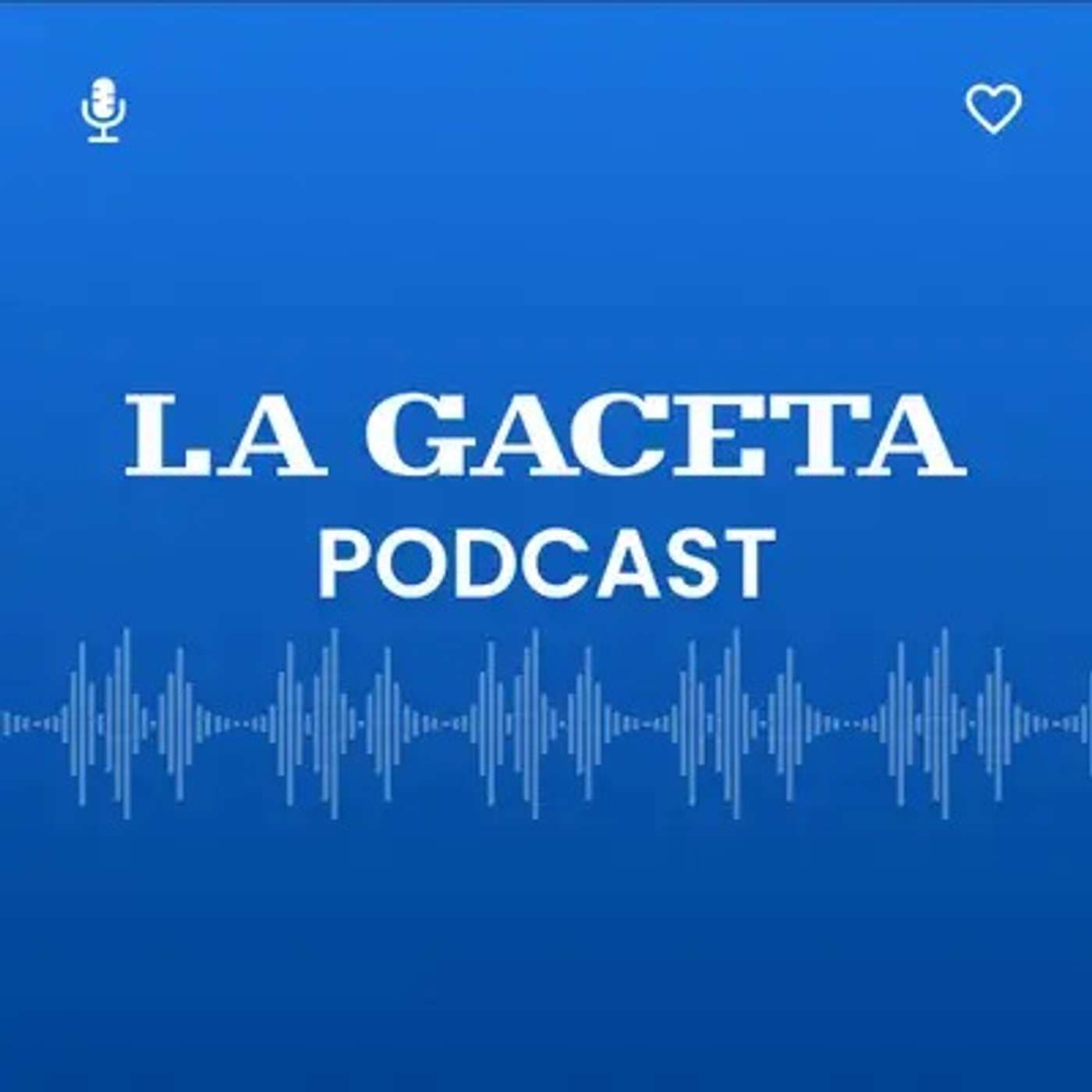 Resumen semanal de LA GACETA - Podcasts