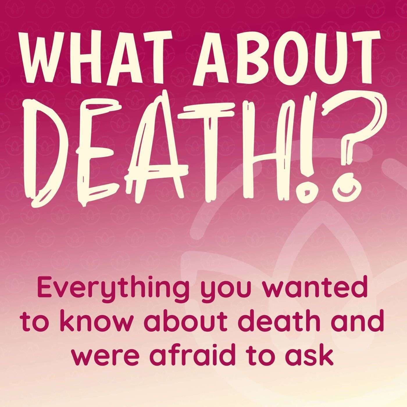 What About Death!? - Podcasts