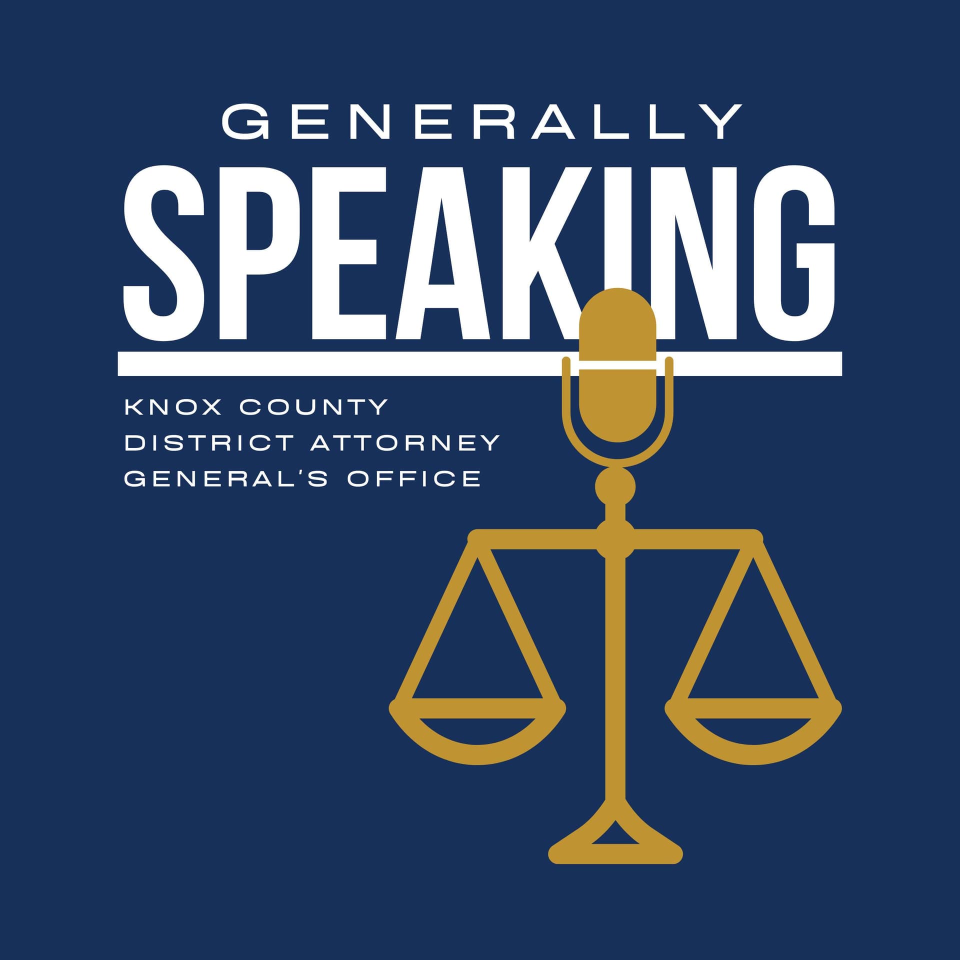 Generally Speaking presented by the Knox County District Attorney’s Office - Podcasts