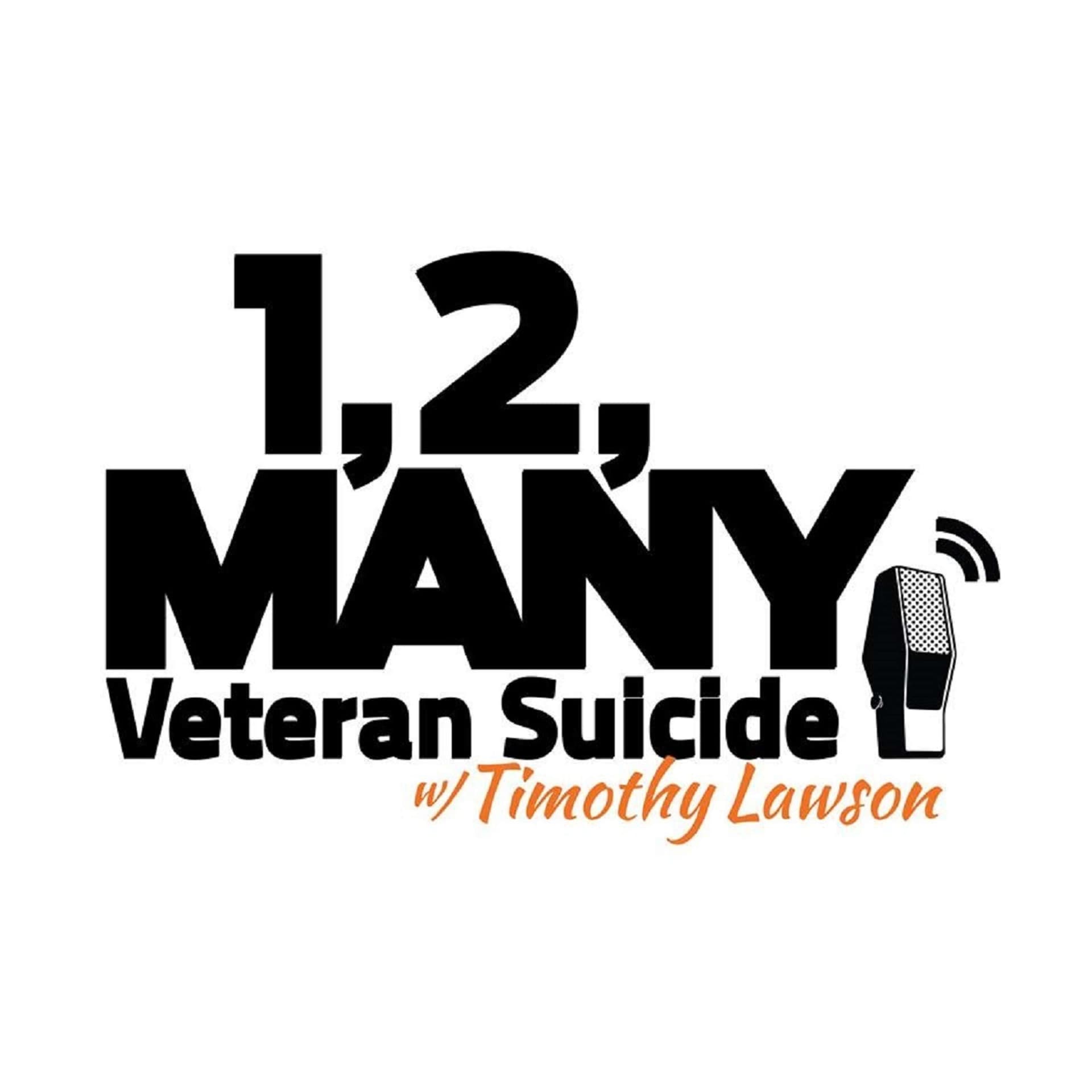 1, 2, Many: Veteran Suicide with Timothy Lawson - Podcasts