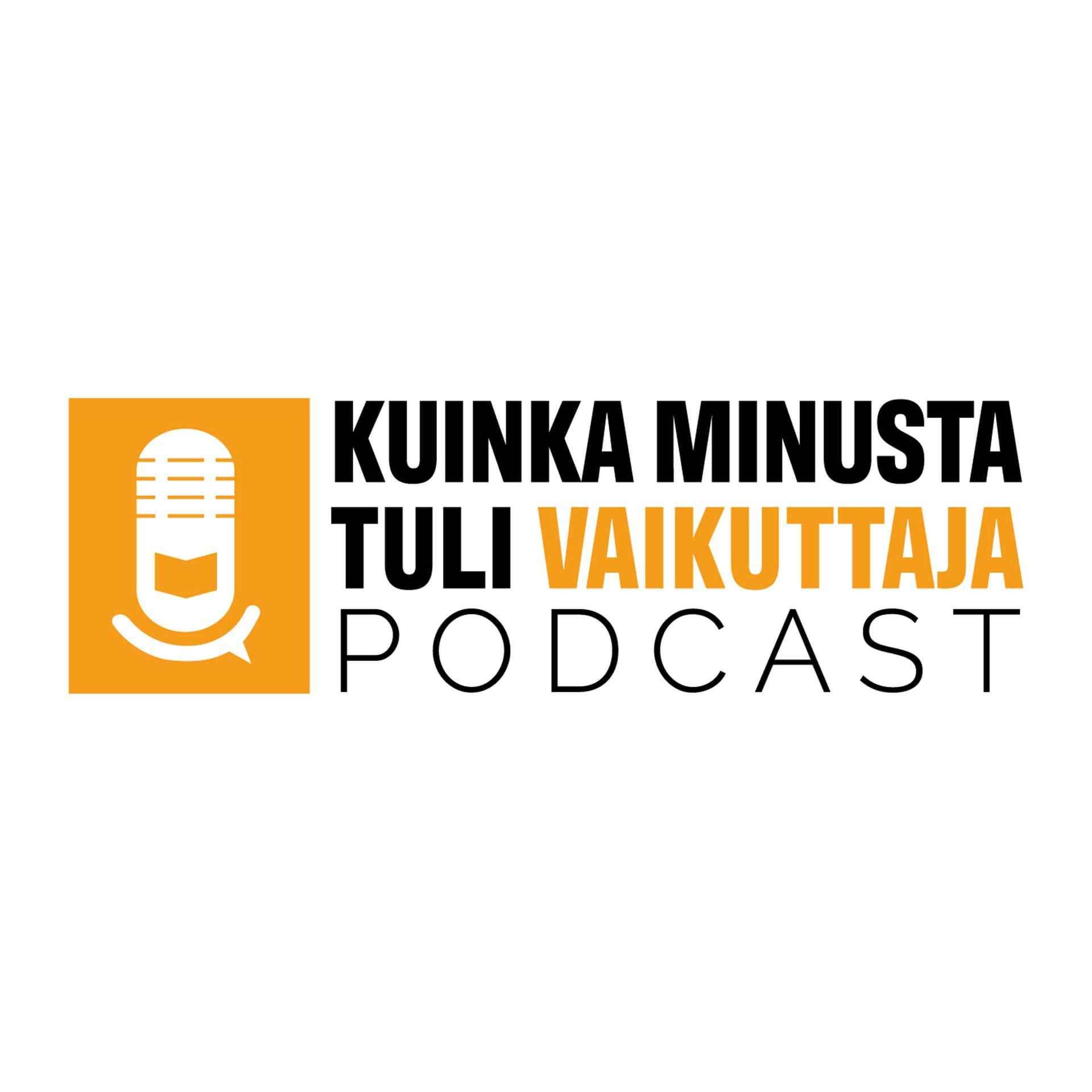 Kuinka minusta tuli vaikuttaja -podcast - Podcasts