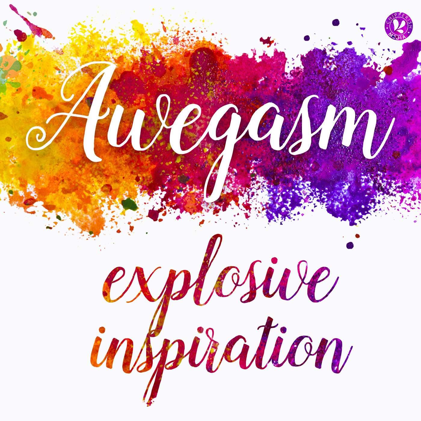 Awegasm, a podcast about explosive inspiration - Podcasts