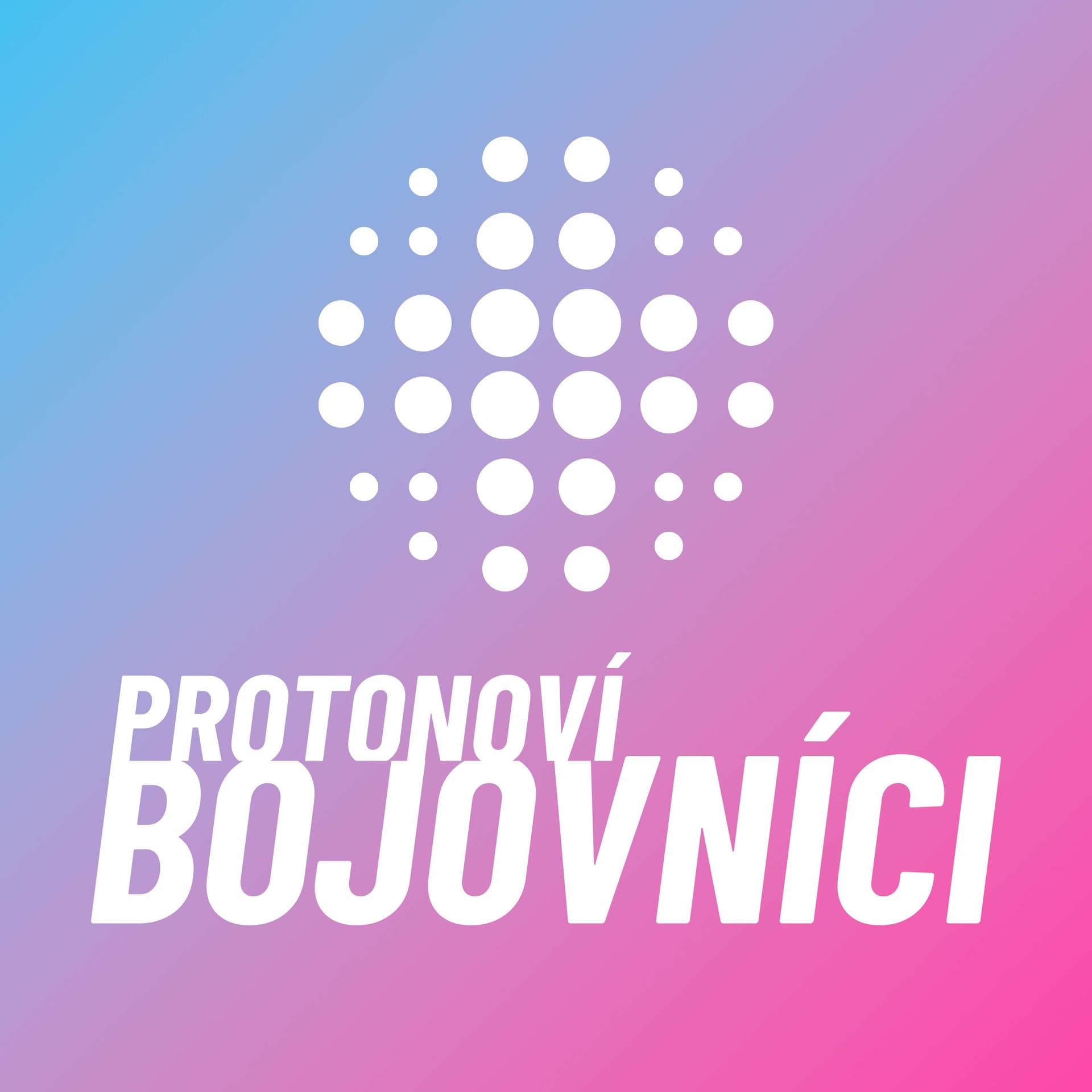 Protonoví bojovníci - Podcasts