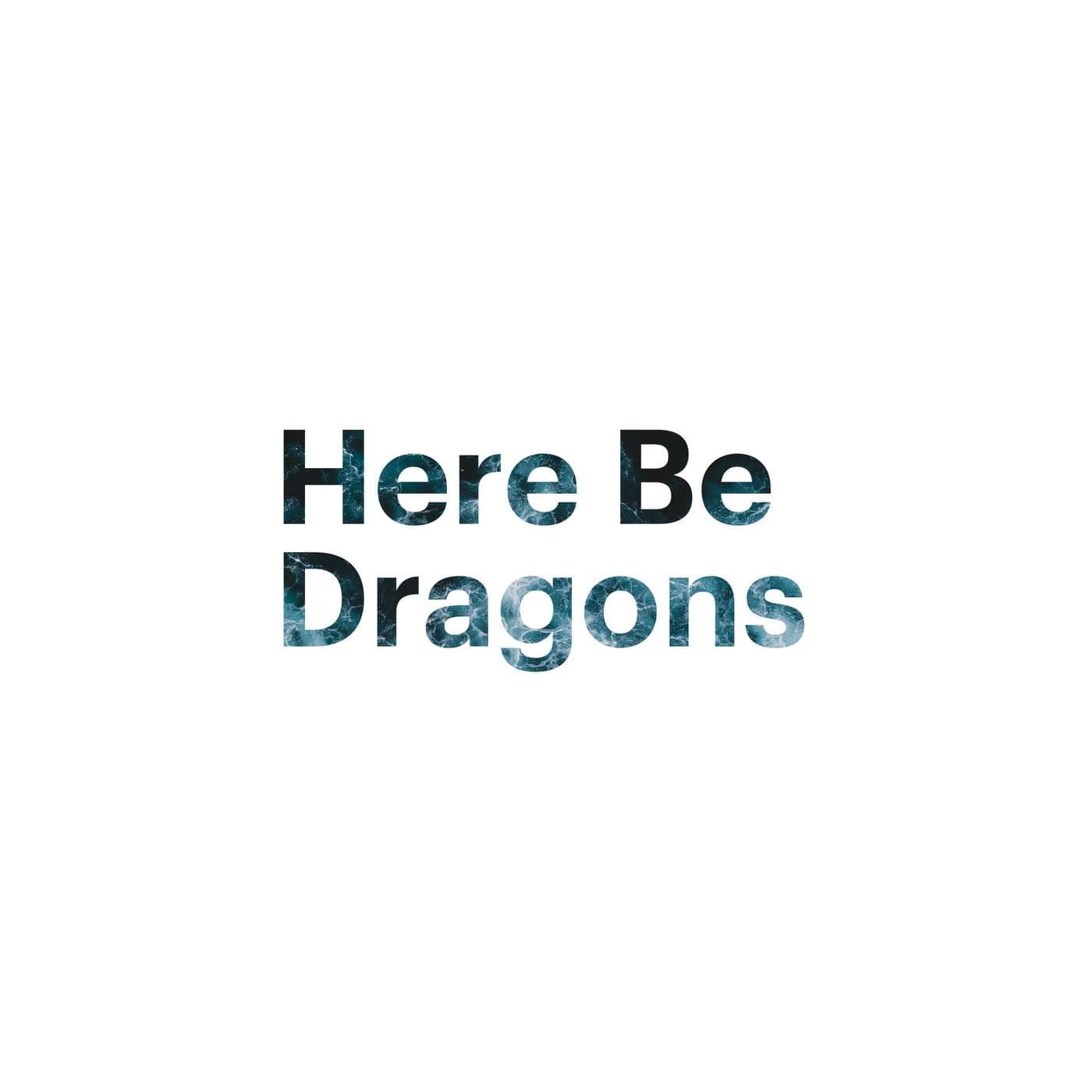Here Be Dragons - Podcasts
