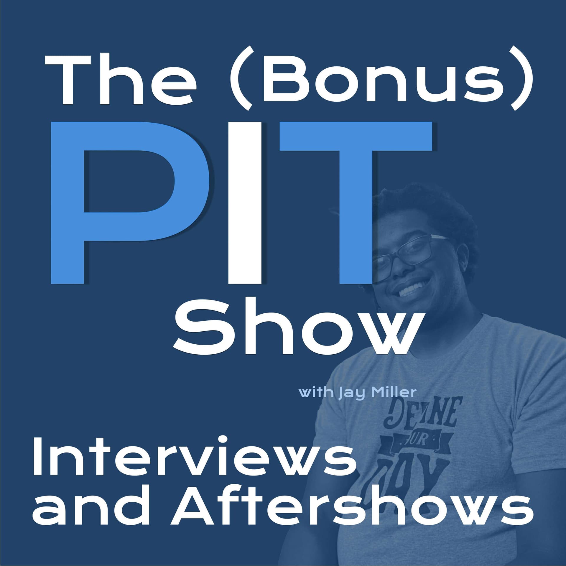The (Bonus) PIT Show - Interviews and Aftershows